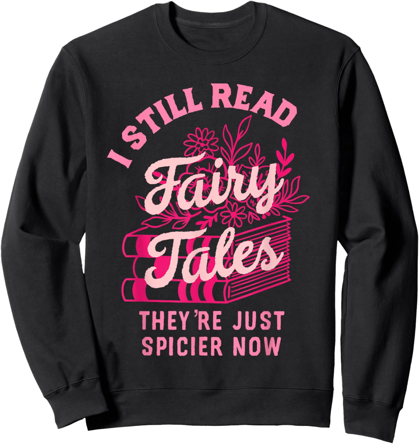 Spicy Book Lover Who Love To Read Romance Fantasy Sweatshirt - Sweatshirt | Black