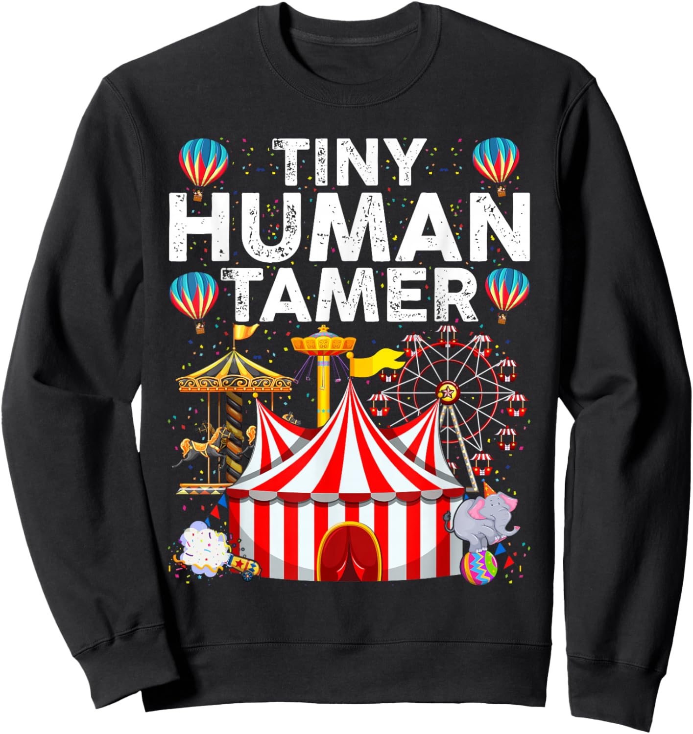 Tiny Human Tamer - Circus Birthday Party Circus Costume Sweatshirt - Sweatshirt | Black