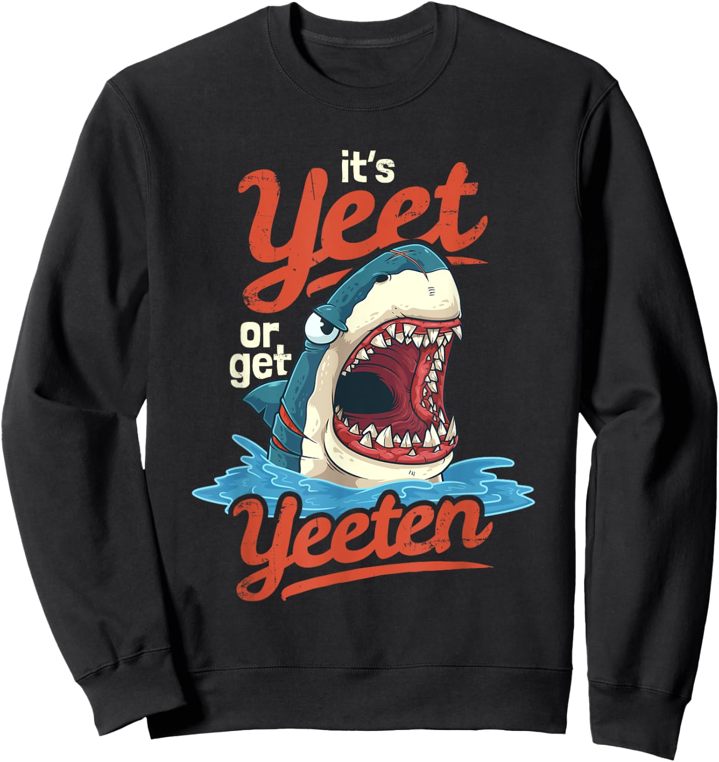 Yeet or Get Yeeten Eat or Get Eat Gift Sweatshirt - Sweatshirt | Black