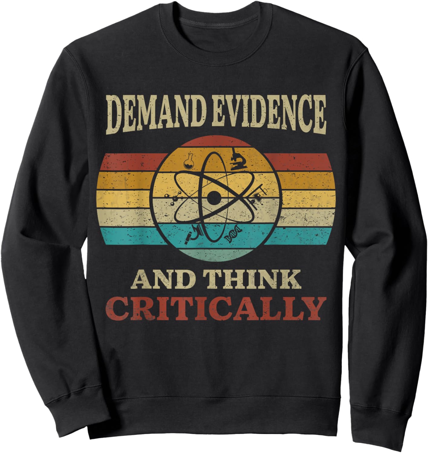 Demand Evidence Think Critically - Science Teacher Geek Nerd Sweatshirt - Sweatshirt | Black