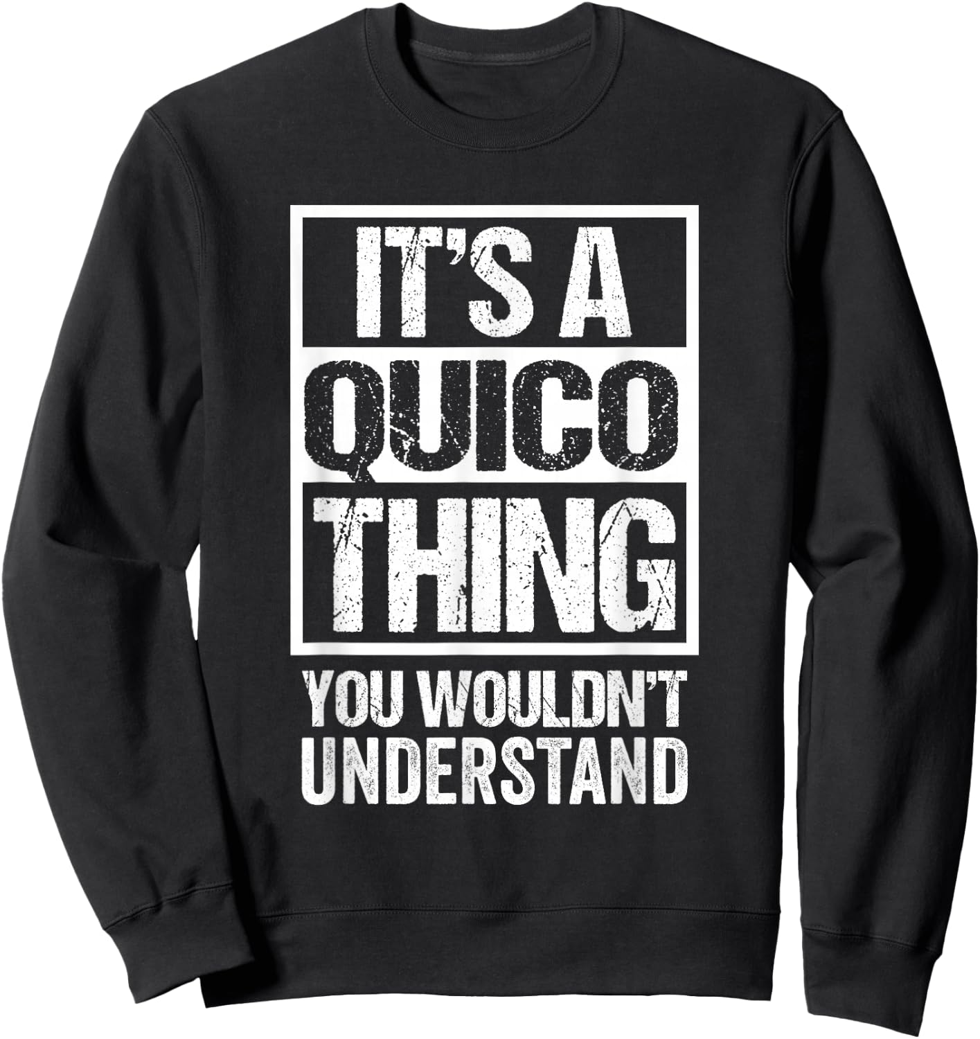 It's A Quico Thing You Wouldn't Understand First Name Sweatshirt - Sweatshirt | Black