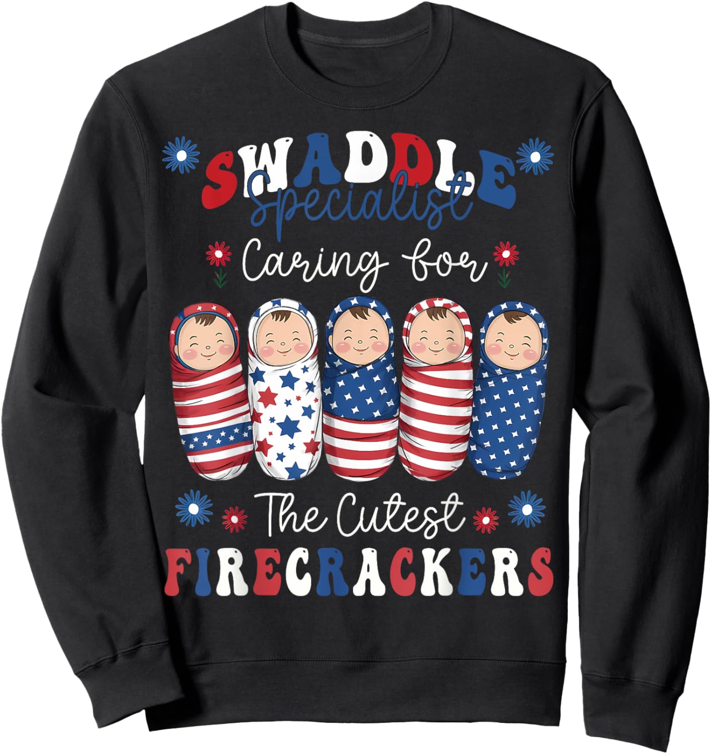 NICU Labor and Delivery Humorous Nurse 4th Of July Women Men Sweatshirt - Sweatshirt | Black
