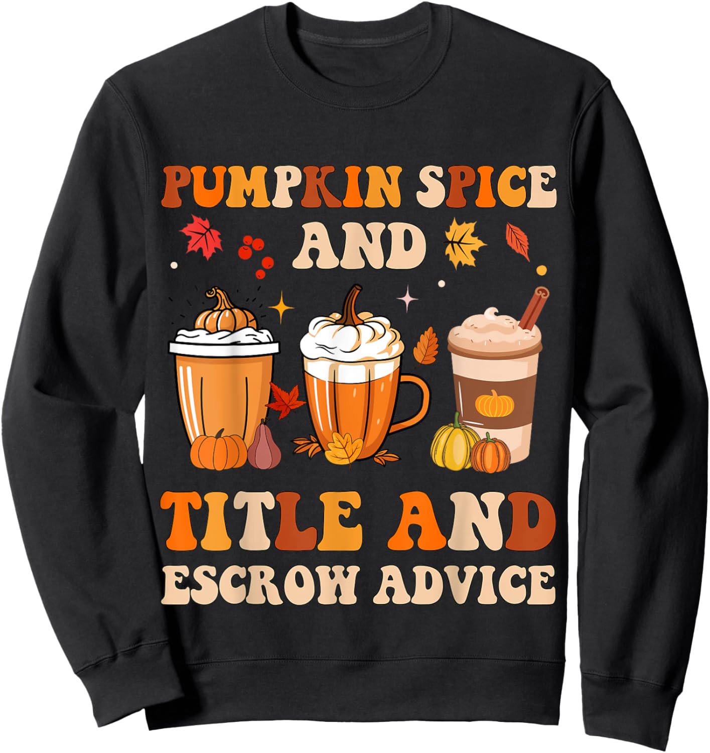 Pumpkin Spice & Title & Escrow Advice Coffee Latte Halloween Sweatshirt - Sweatshirt | Black
