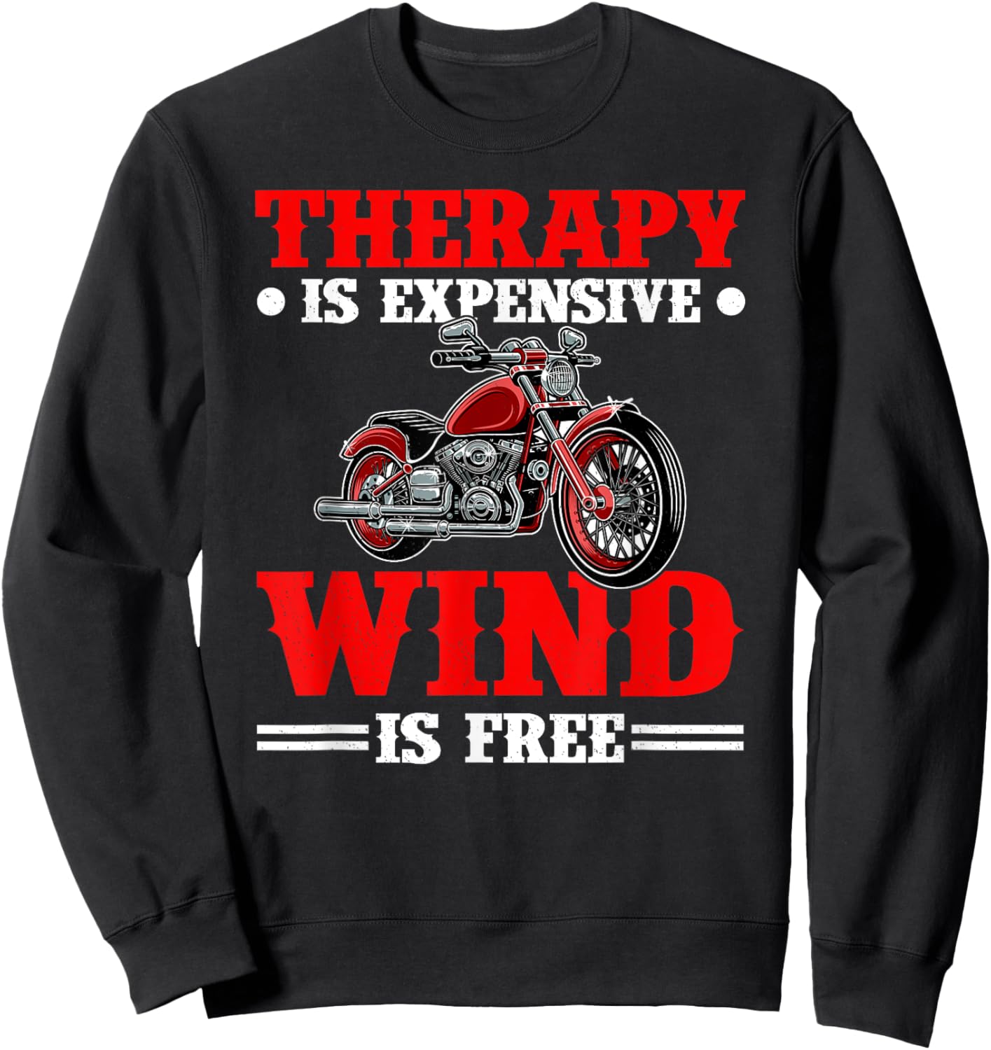 Therapy Is Expensive Wind Is Free Motorcycle Rider Biker Sweatshirt - Sweatshirt | Black