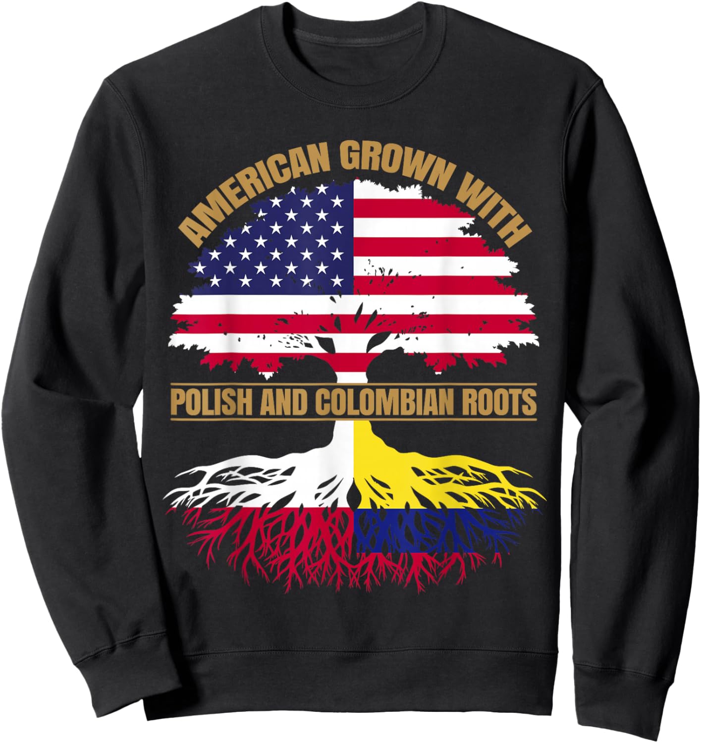 Heritage American Grown with Polish Colombian Roots Sweatshirt - Sweatshirt | Black