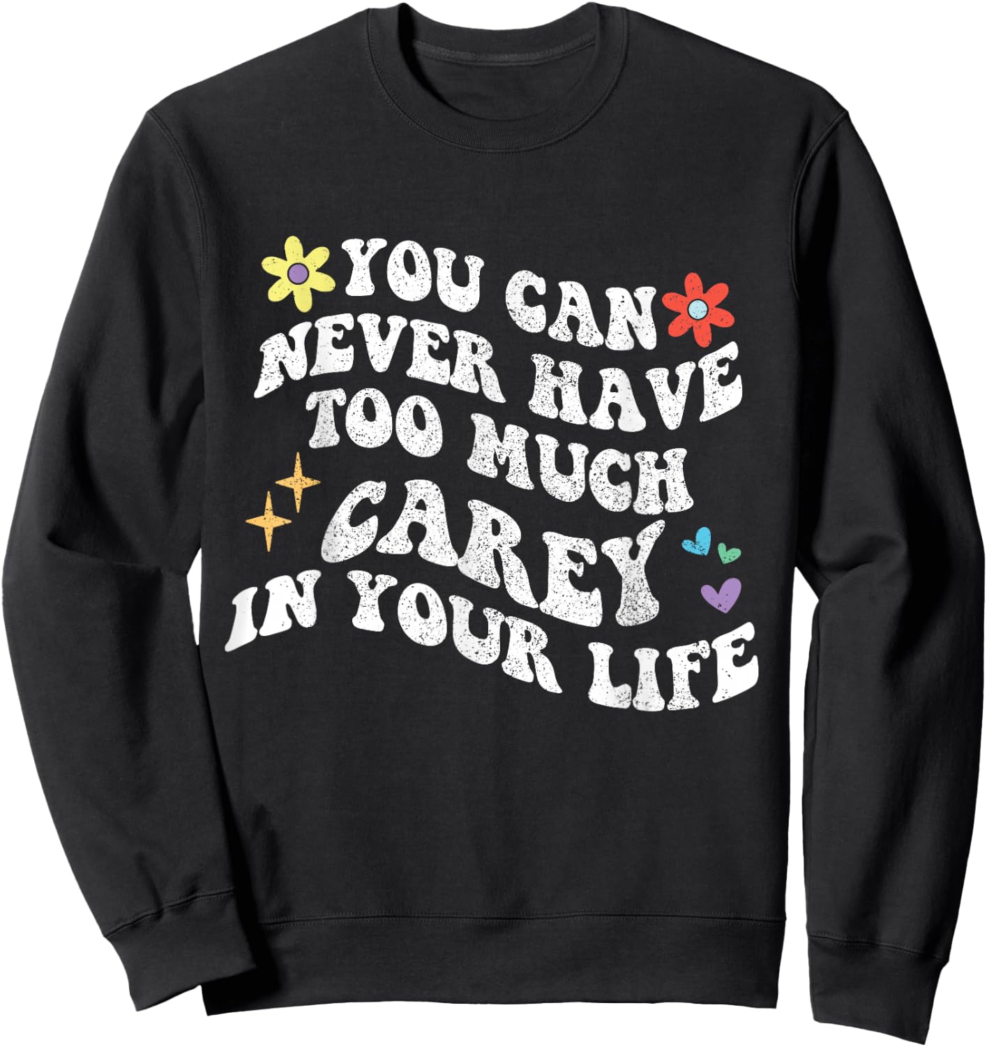 Retro Groovy You Can Never Have Too Much Carey In Your Life Sweatshirt - Sweatshirt | Black