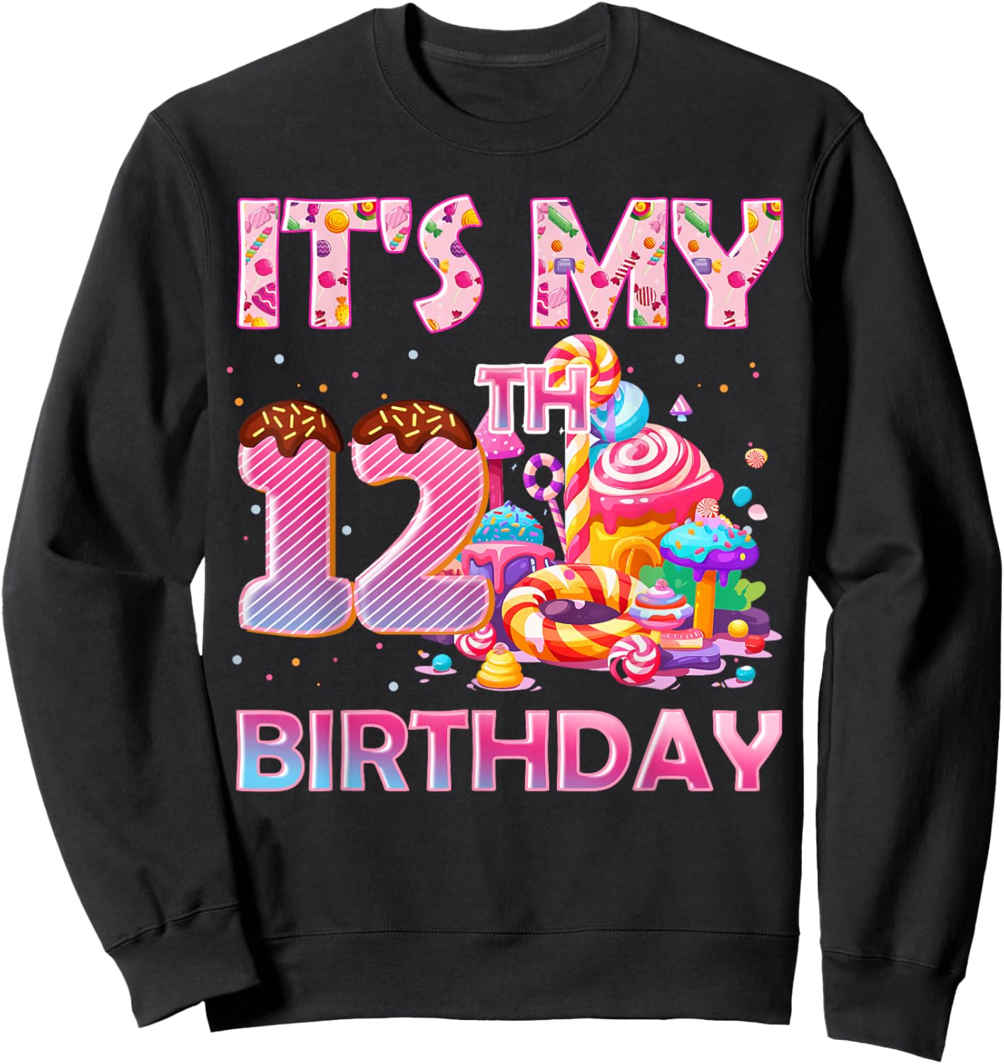 It’s My 12th Birthday Sweet Candy 12 Years Old Sweatshirt - Sweatshirt | Black