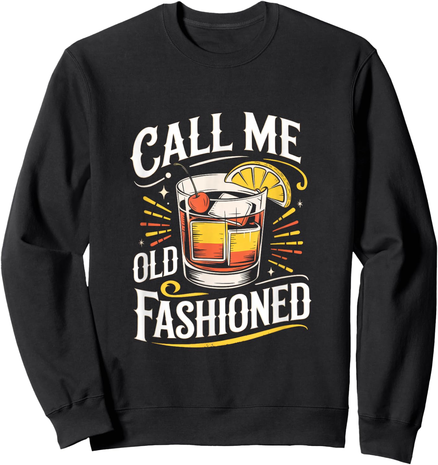 Call Me Old Fashioned - Whiskey Funny Humor Sweatshirt - Sweatshirt | Black