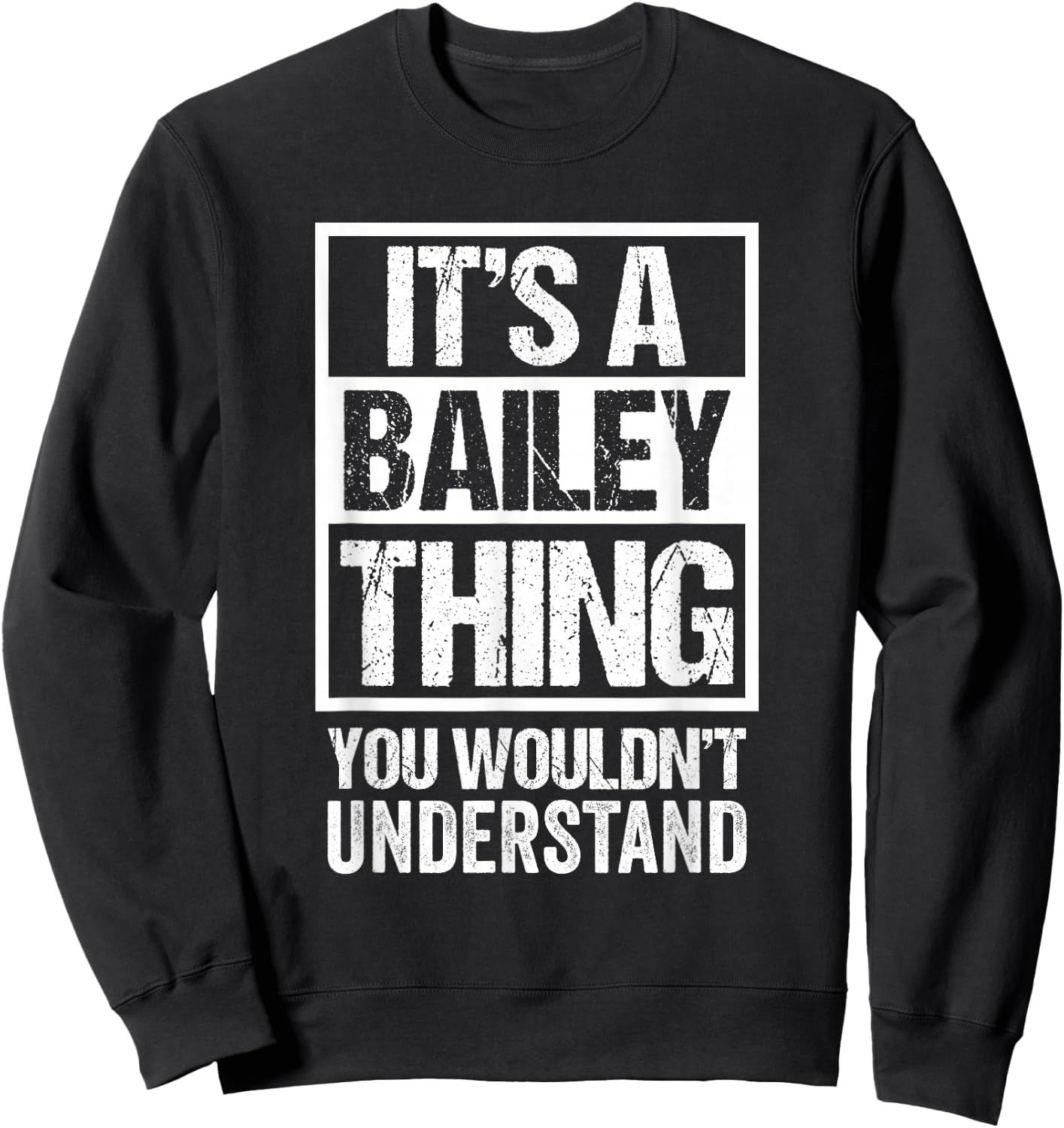 It's A Bailey Thing You Wouldn't Understand - Family Name Small Sweatshirt - Sweatshirt | Black