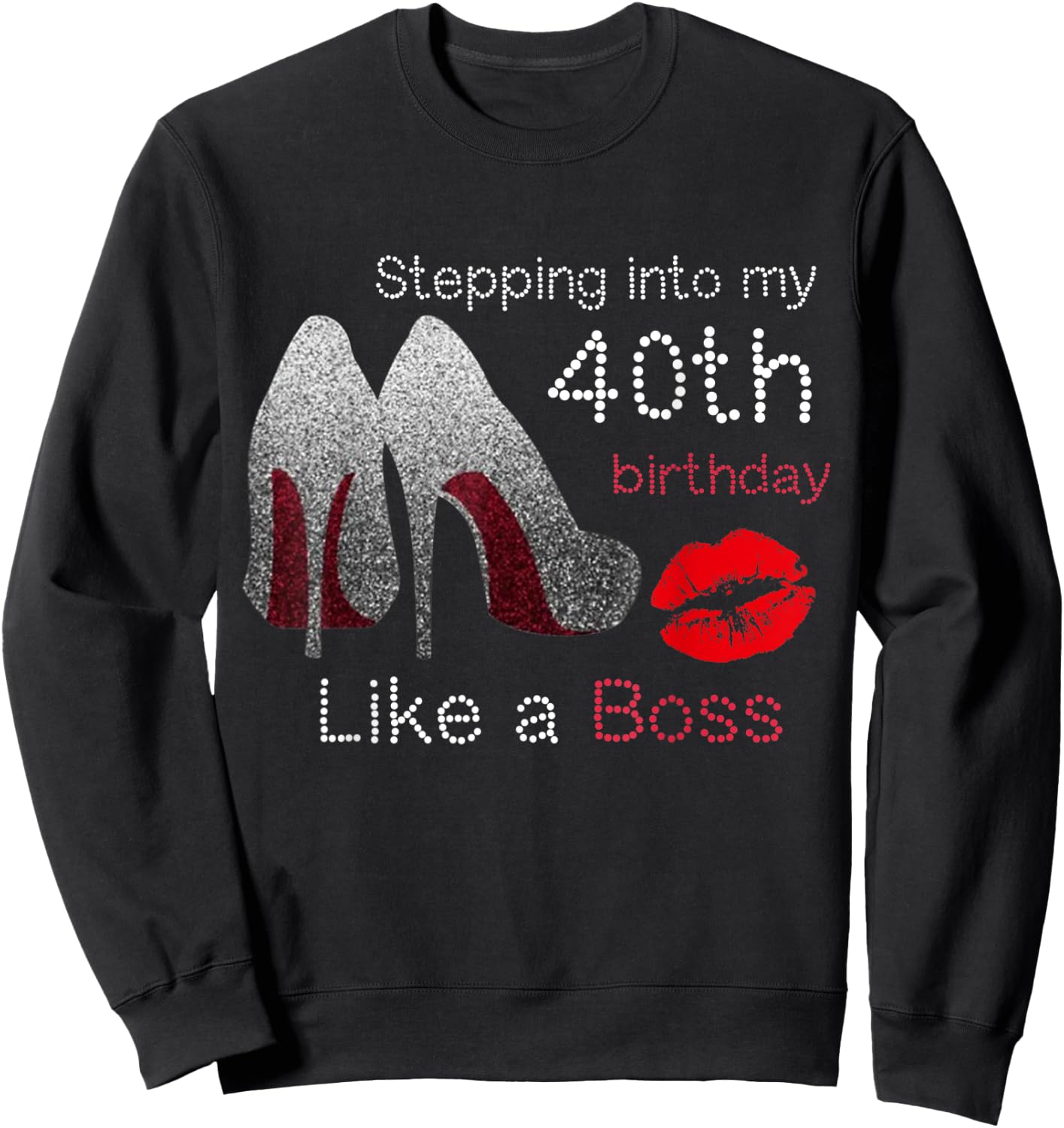 Women's Stepping Into My 40th Birthday Like A Boss Funny Sweatshirt - Sweatshirt | Black