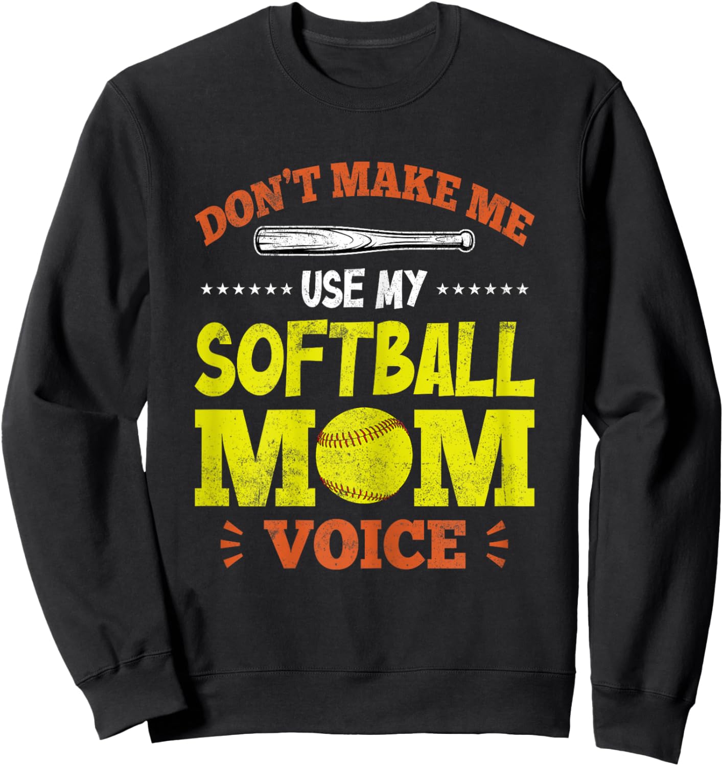 Don't Make Me Use My Softball Mom Voice - Funny Softball Mom Sweatshirt - Sweatshirt | Black