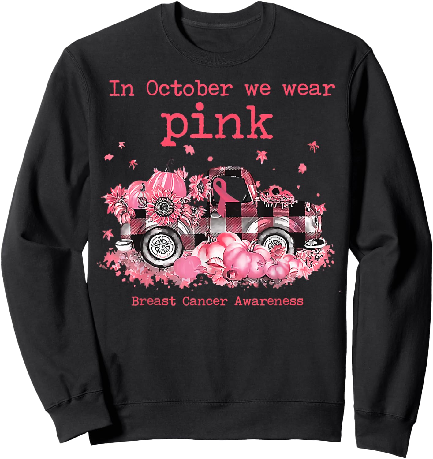 In Oct We Wear Pink Ribbon Plaid Truck Pumpkin Autumn Season Sweatshirt - Sweatshirt | Black