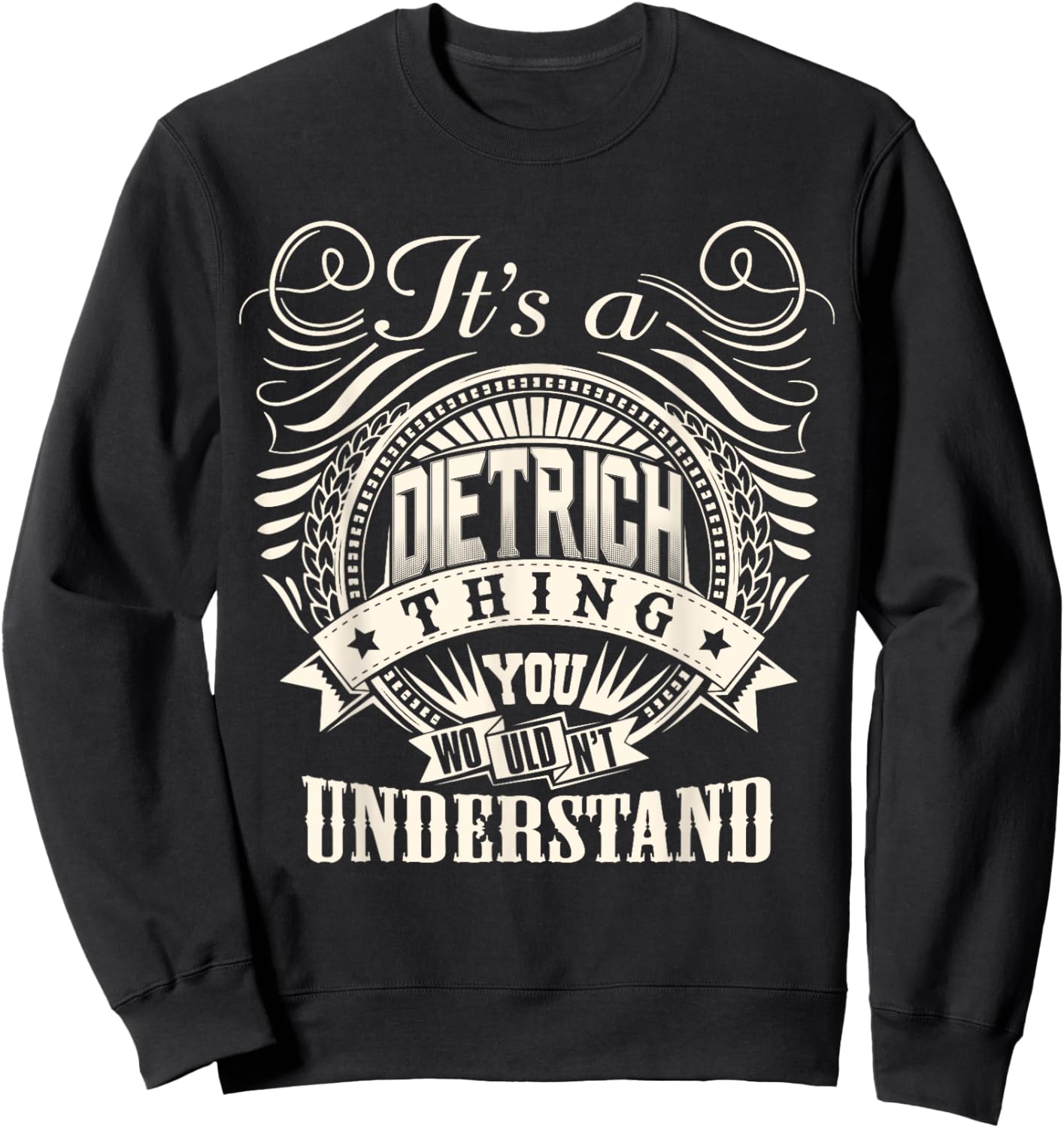 It's A DIETRICH Thing You Wouldnt Understand DIETRICH Family Sweatshirt - Sweatshirt | Black