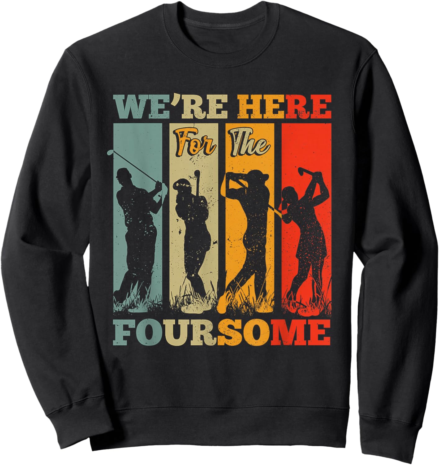 We're Here For The Foursome Sarcasm Golf Lover Golfer Sport Sweatshirt - Sweatshirt | Black
