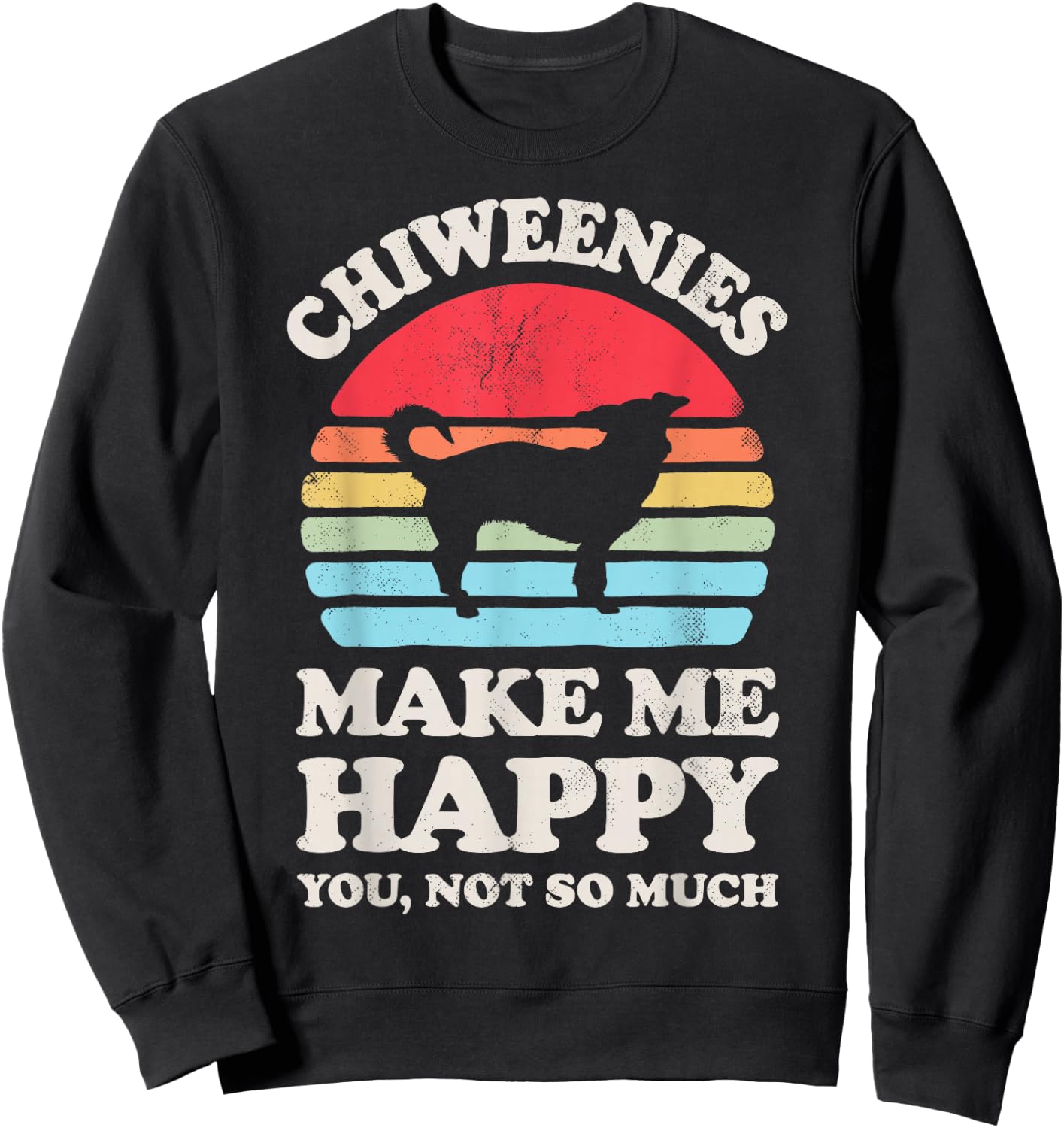 Chiweenies Make Me Happy You Not So Much Retro Dog Lover Sweatshirt - Sweatshirt | Black