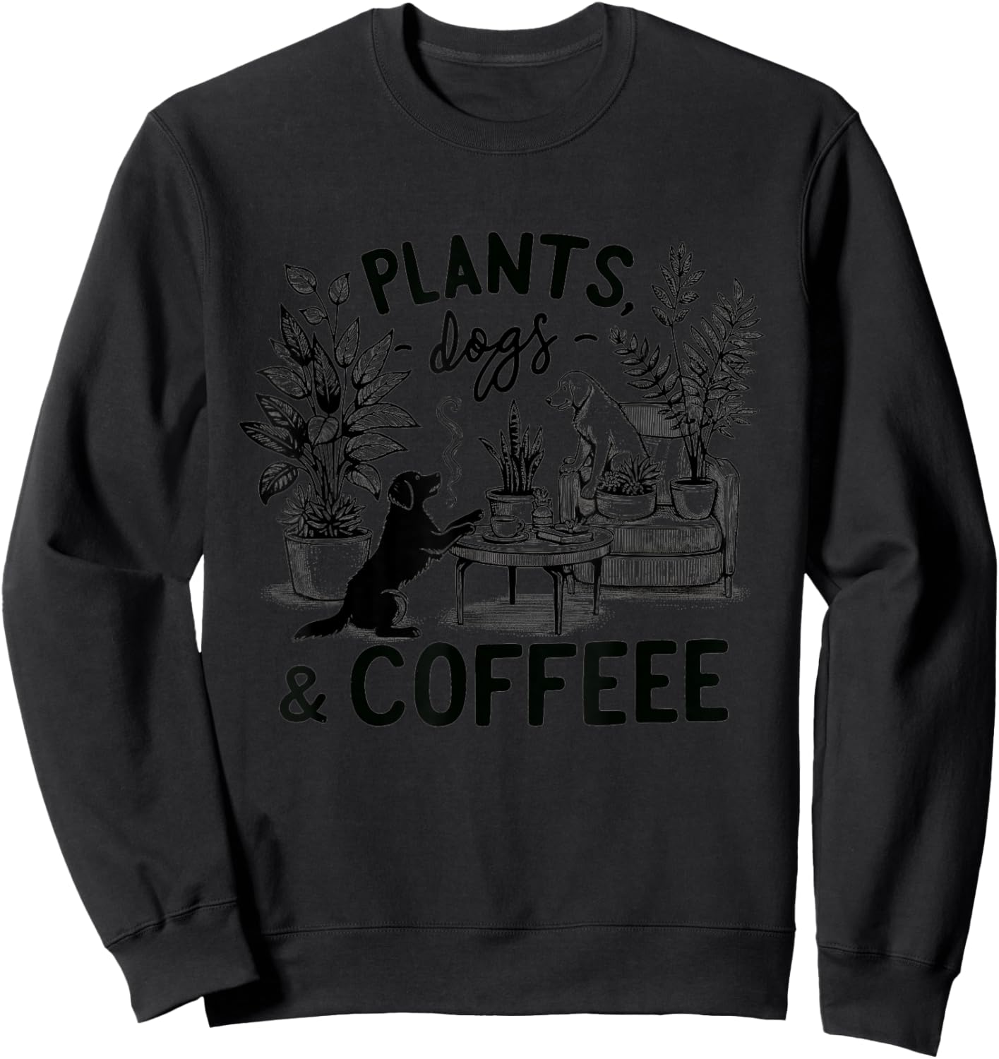Plants Dogs Coffee Plant Lover Dog Mom Coffee Vintage Sweatshirt - Sweatshirt | Black