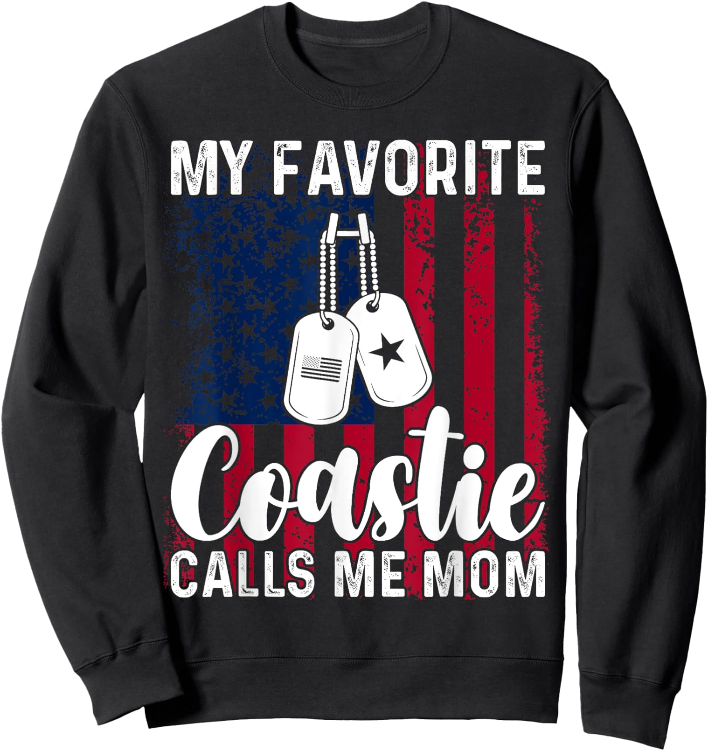 My Favorite Coastie Calls Me Mom Proud Coast Guard Mom Sweatshirt - Sweatshirt | Black