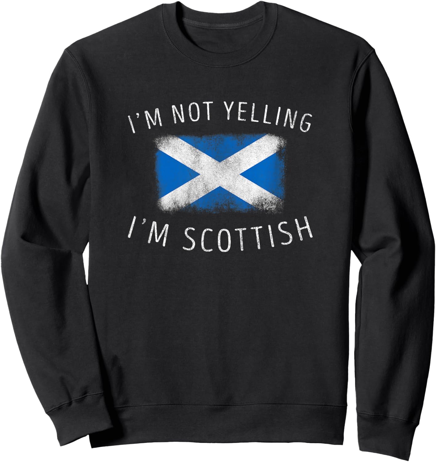 I'm Not Yelling, I'm Scottish - Funny Scotland Pride Sweatshirt - Sweatshirt | Black