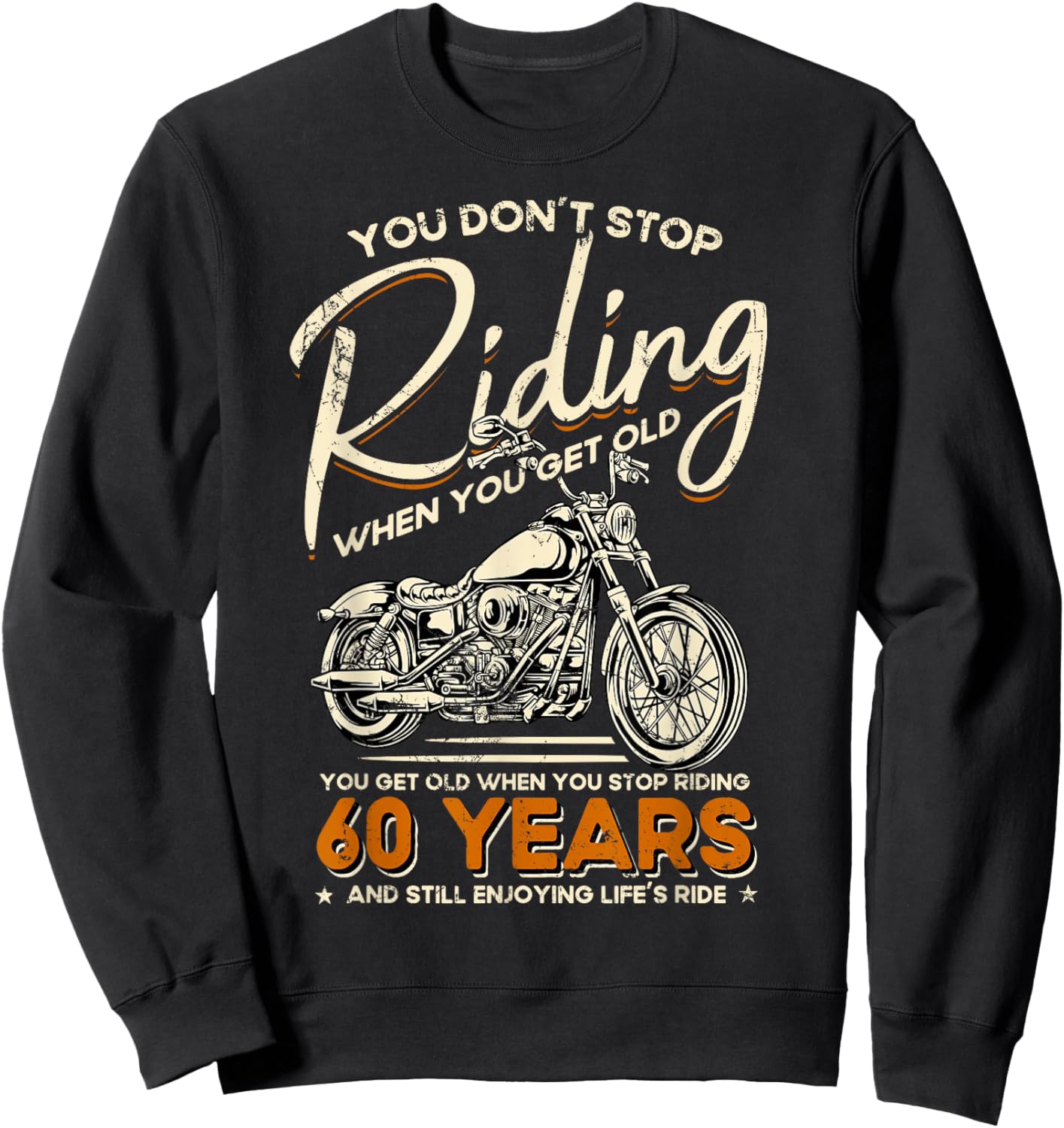 Don't Stop Riding When You Get Old Motorcycle 60th Birthday Sweatshirt - Sweatshirt | Black
