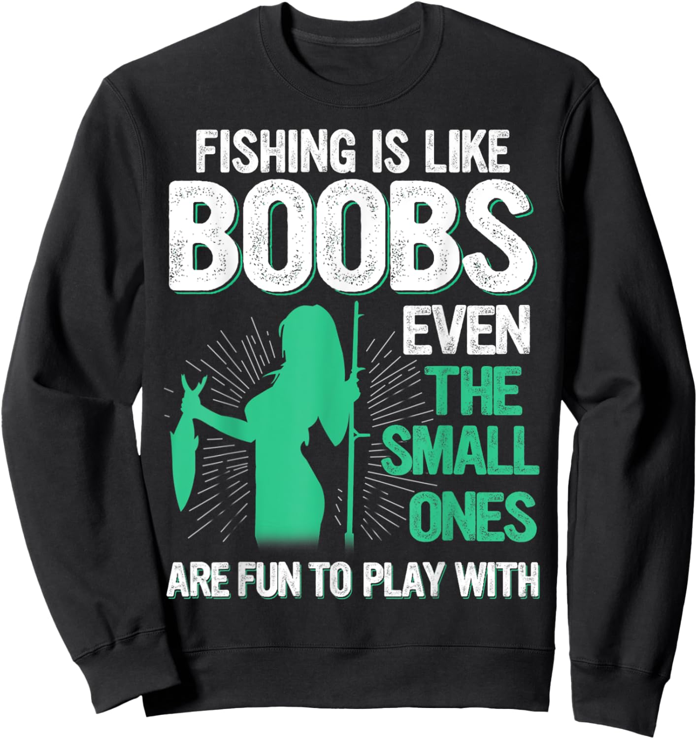 Fishing Is Like Boobs Even Small Ones Are Fun To Play With Sweatshirt - Sweatshirt | Black
