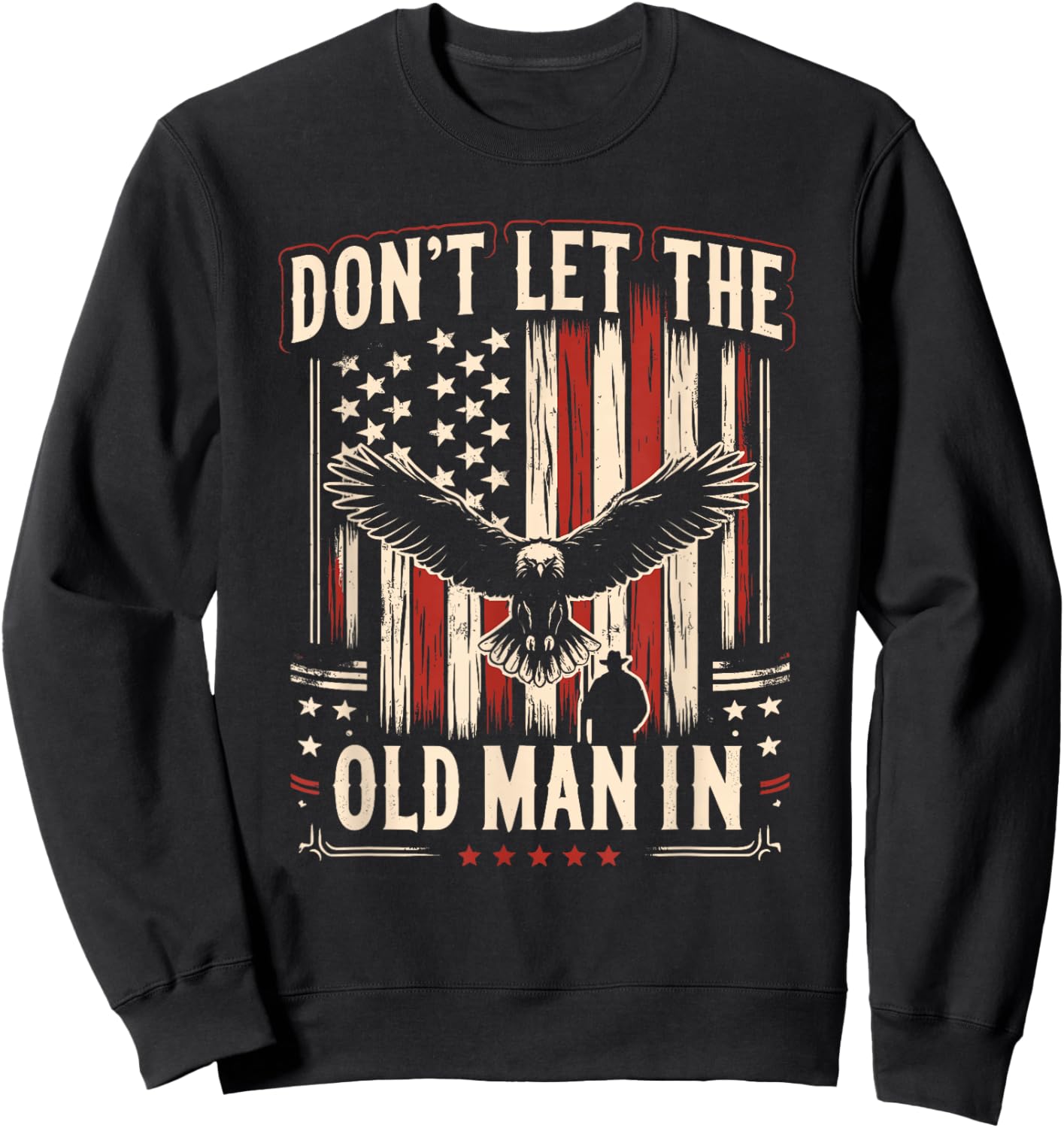 Don't Let Old Man Vintage American Flag Sweatshirt - Sweatshirt | Black