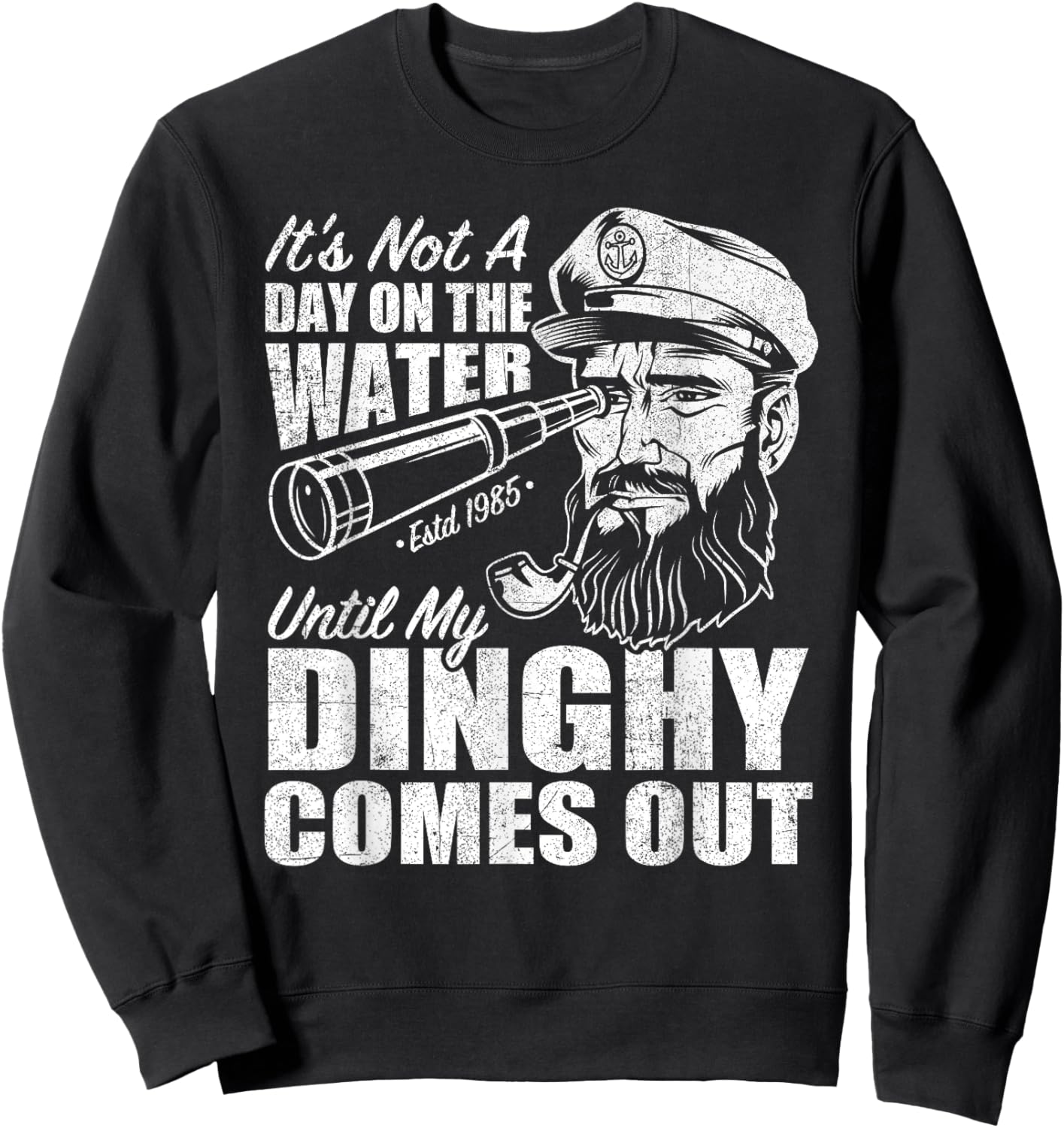 Funny It's Not A Day On The Lake Until My Dinghy Comes Out Sweatshirt - Sweatshirt | Black