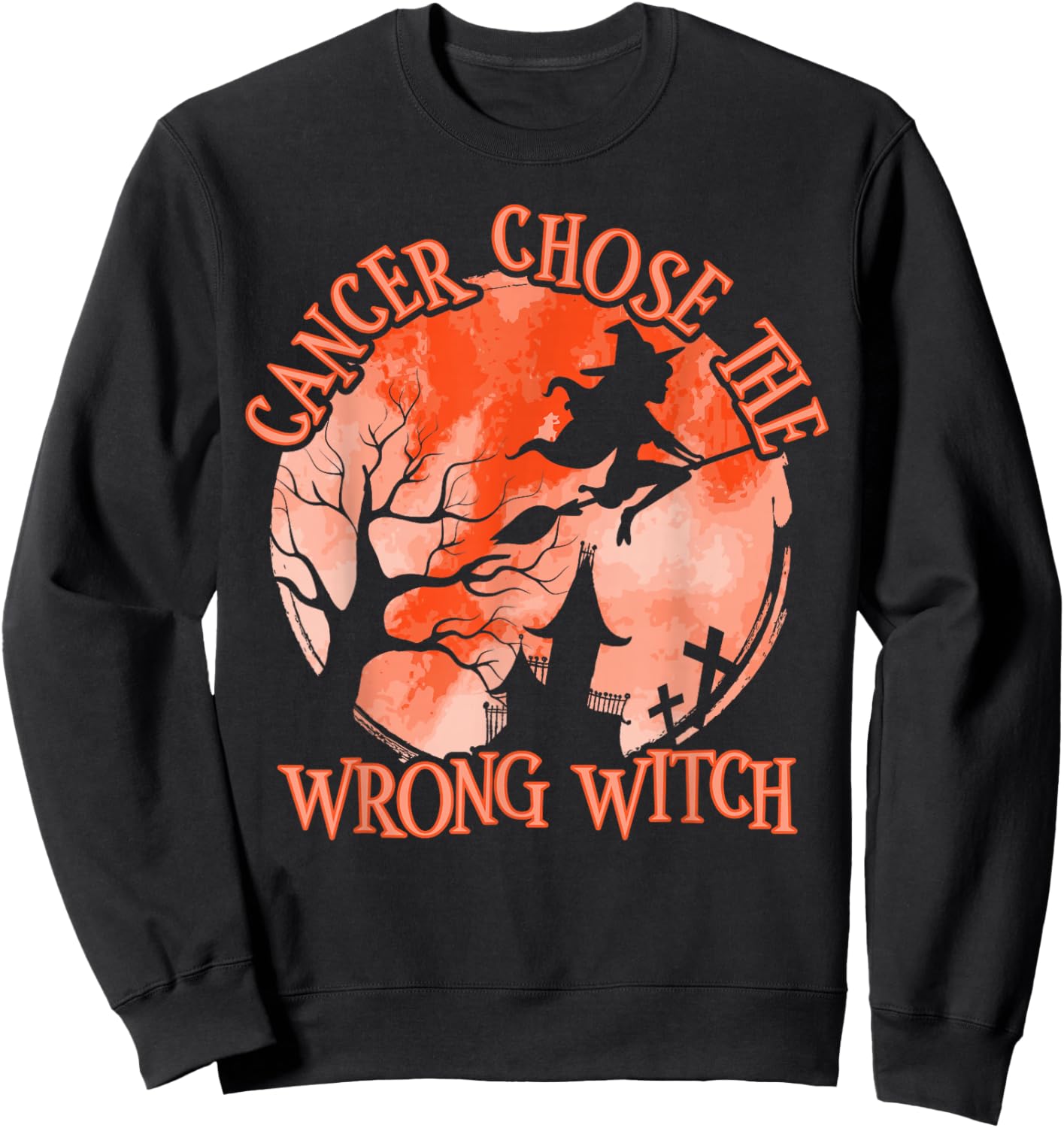 Cancer Chose The Wrong Witch Orange Kidney Cancer Sweatshirt - Sweatshirt | Black