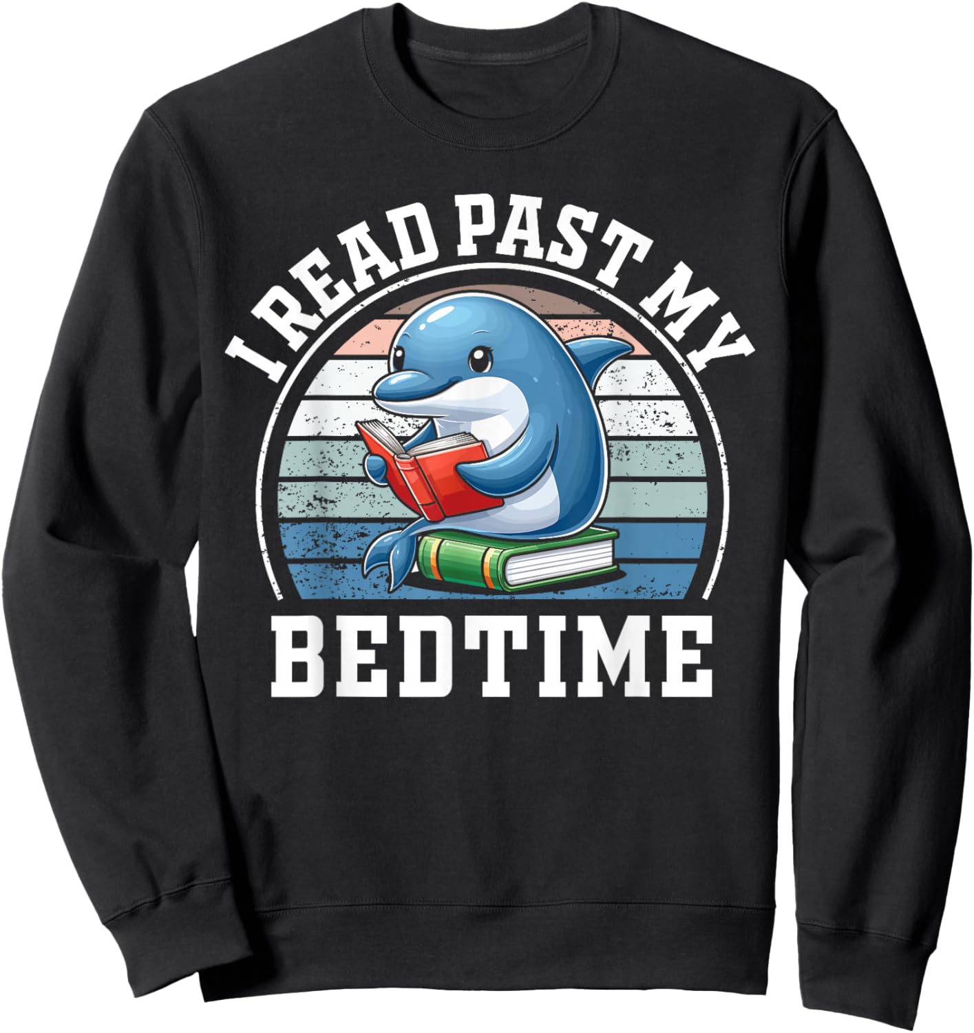 I Read Past My Bedtime Reading Dolphin Book Lover Sweatshirt - Sweatshirt | Black