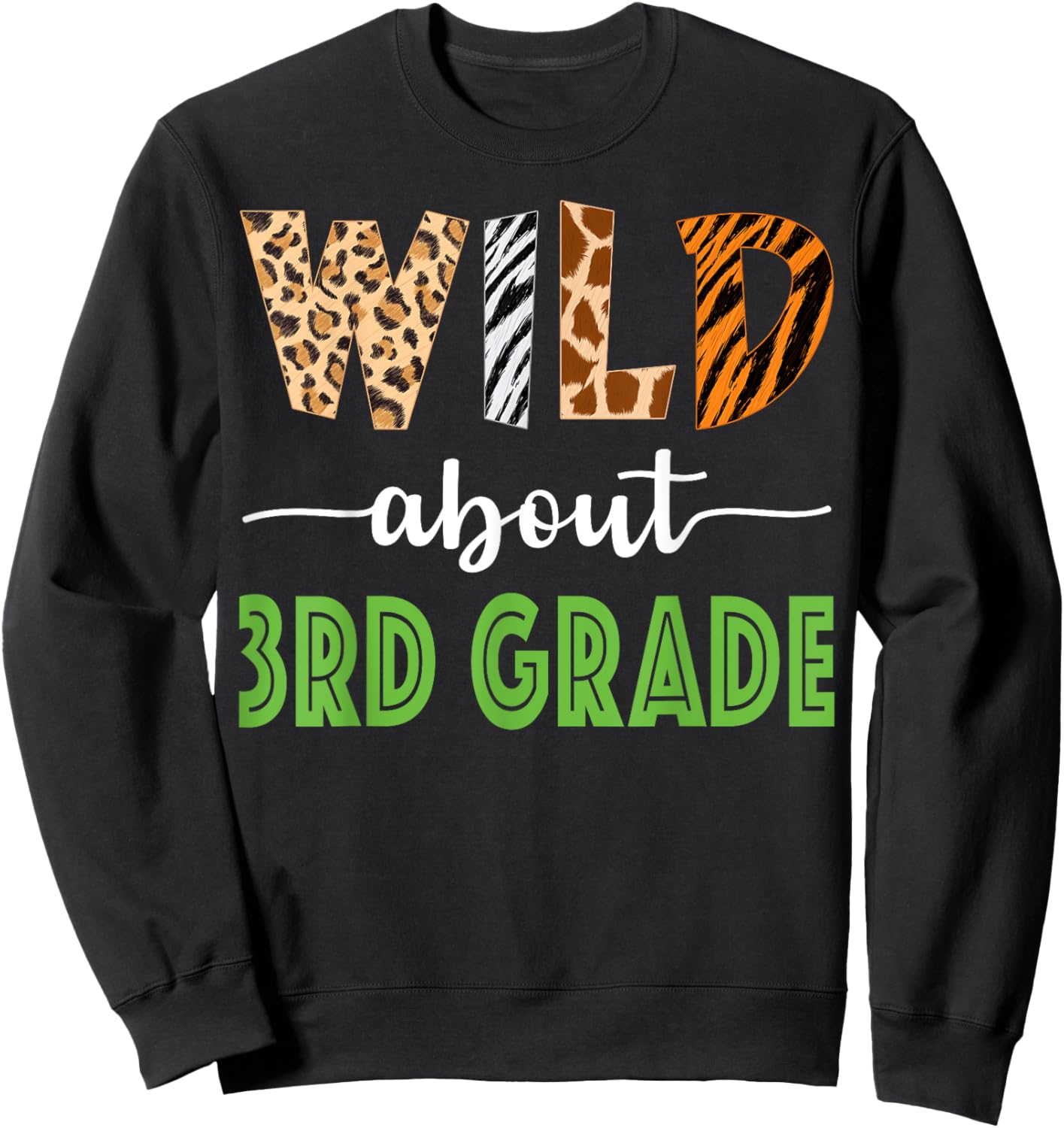 Wild About 3rd Grade Teacher Student Third Grade Zoo Safari Men Women Girls Kids Sweatshirt - Sweatshirt | Black