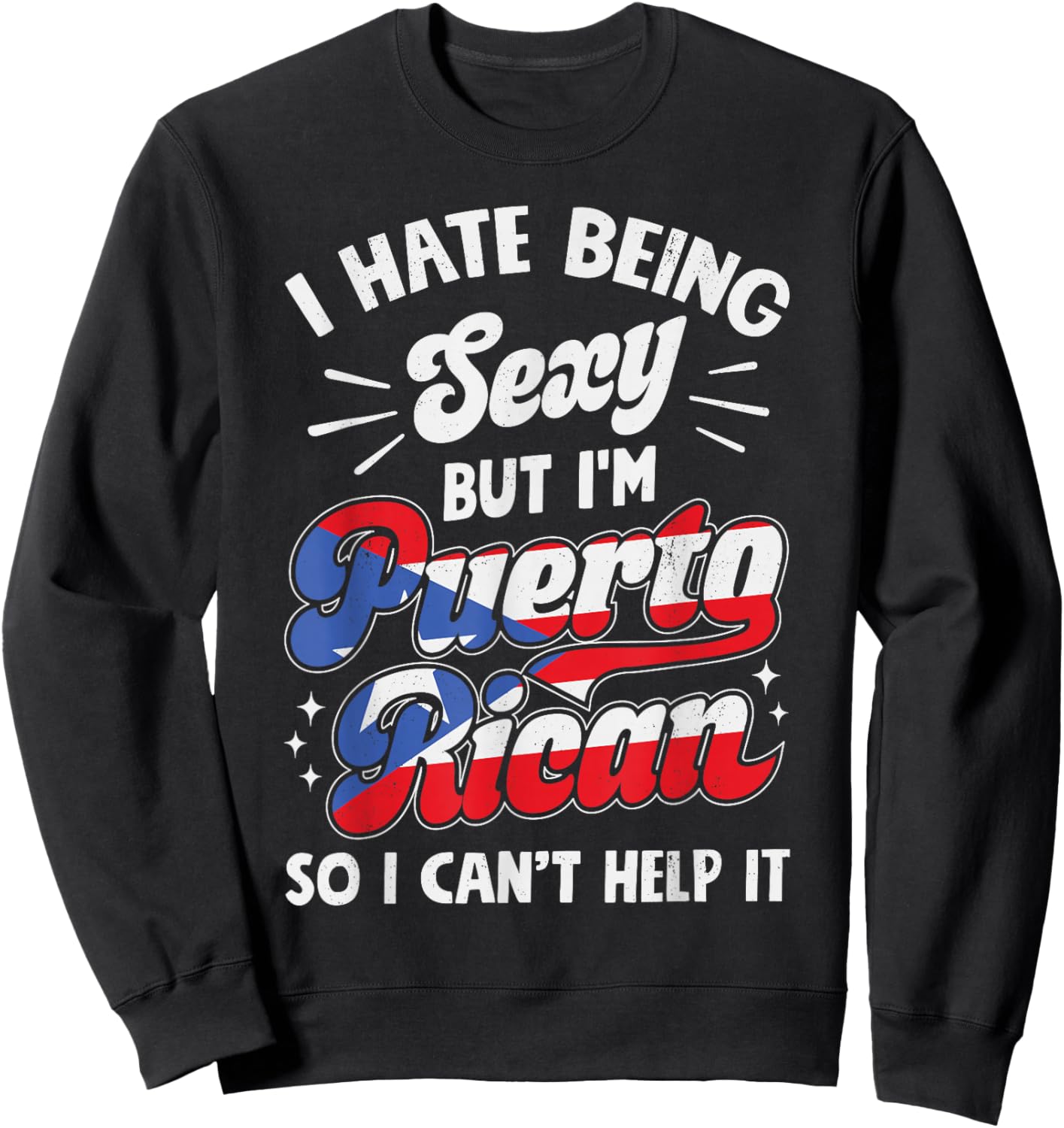 Being Sexy Puerto Rican Funny Puerto Rico Women Men Hispanic Sweatshirt - Sweatshirt | Black