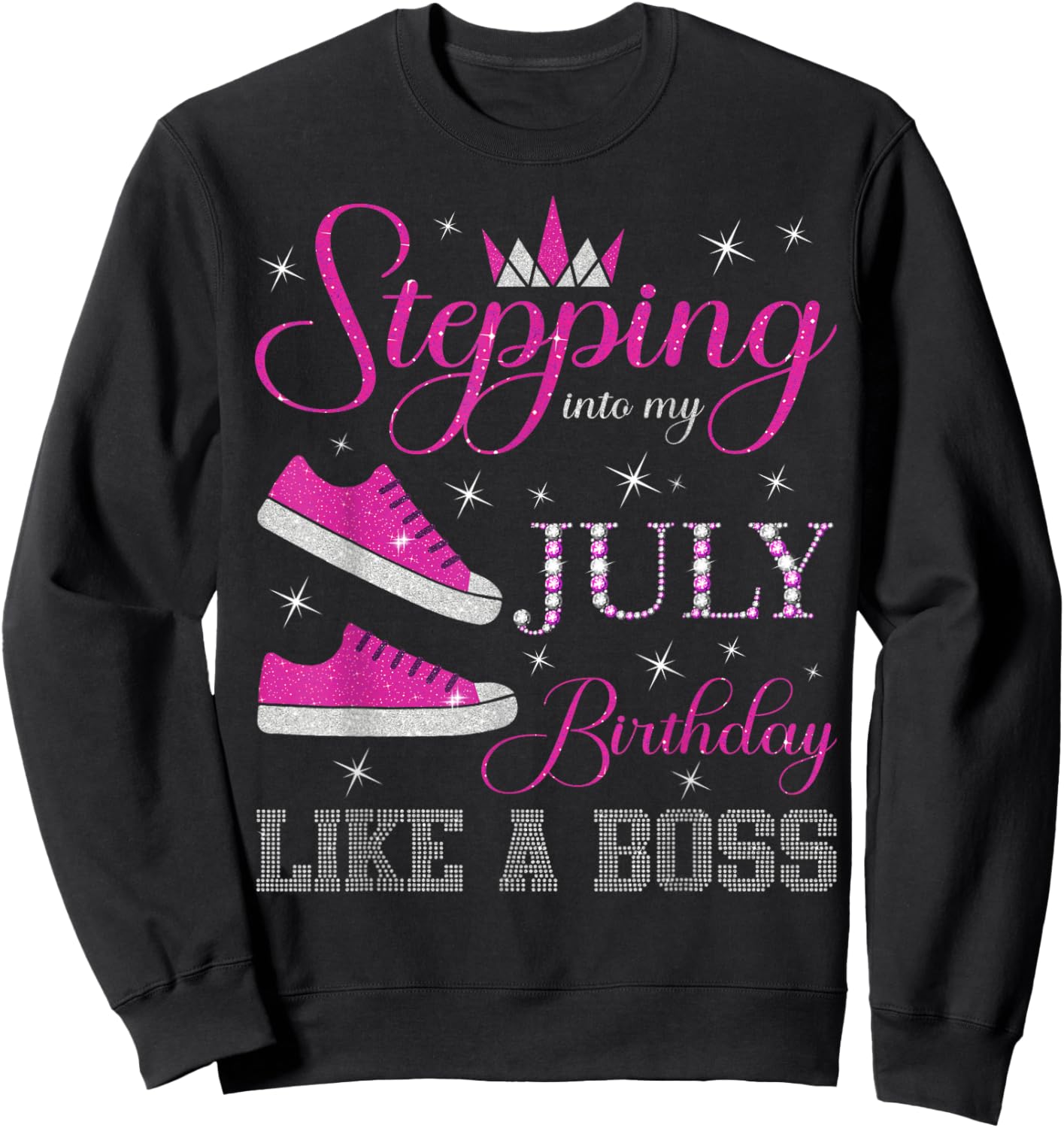 Stepping Into My July Birthday Like a Boss July B-day Party Sweatshirt - Sweatshirt | Black