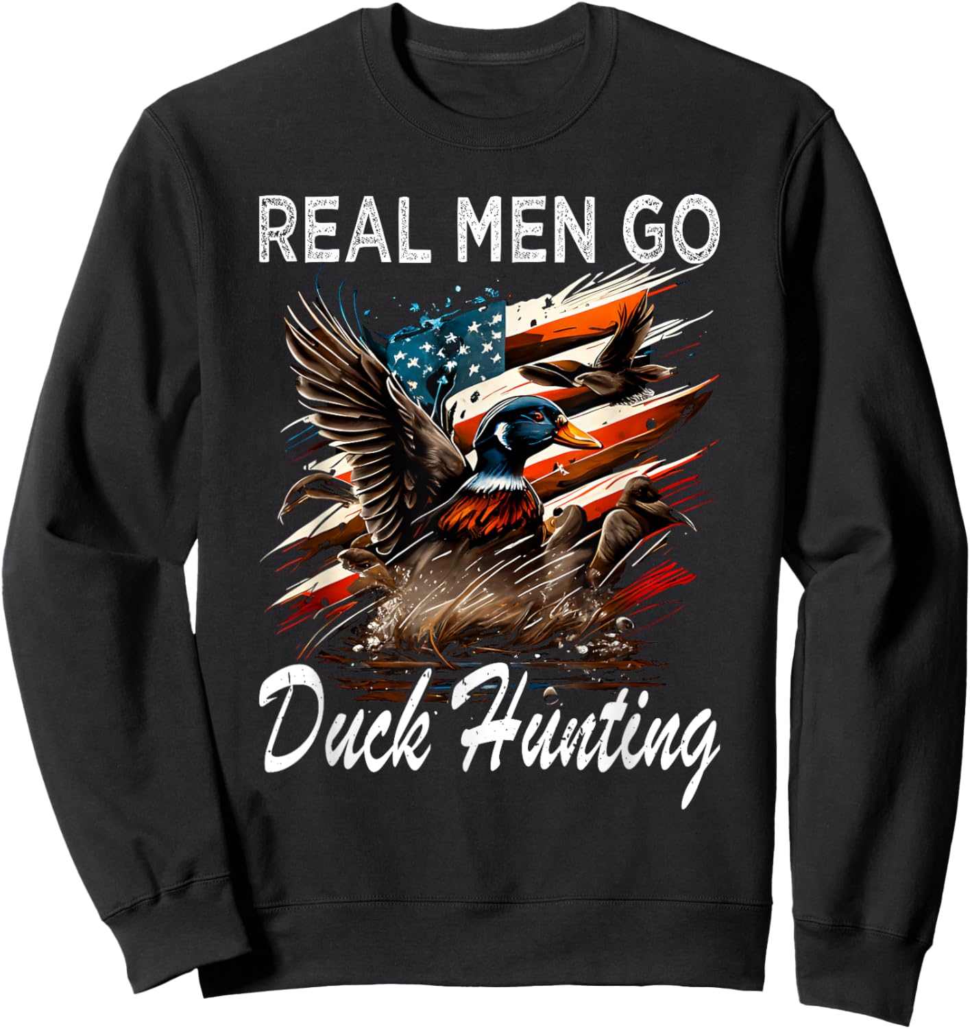 Real Men Go Duck Hunting Sweatshirt - Sweatshirt | Black