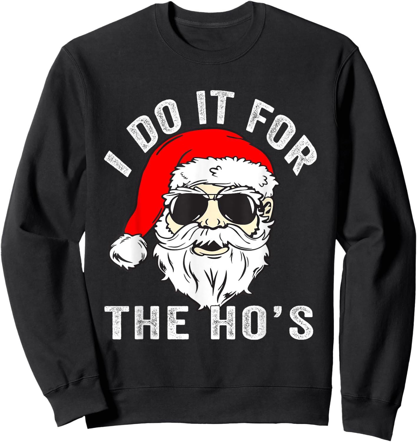 Funny Christmas Santa I Do It For The Hos Holiday Mood Gifts Sweatshirt - Sweatshirt | Black