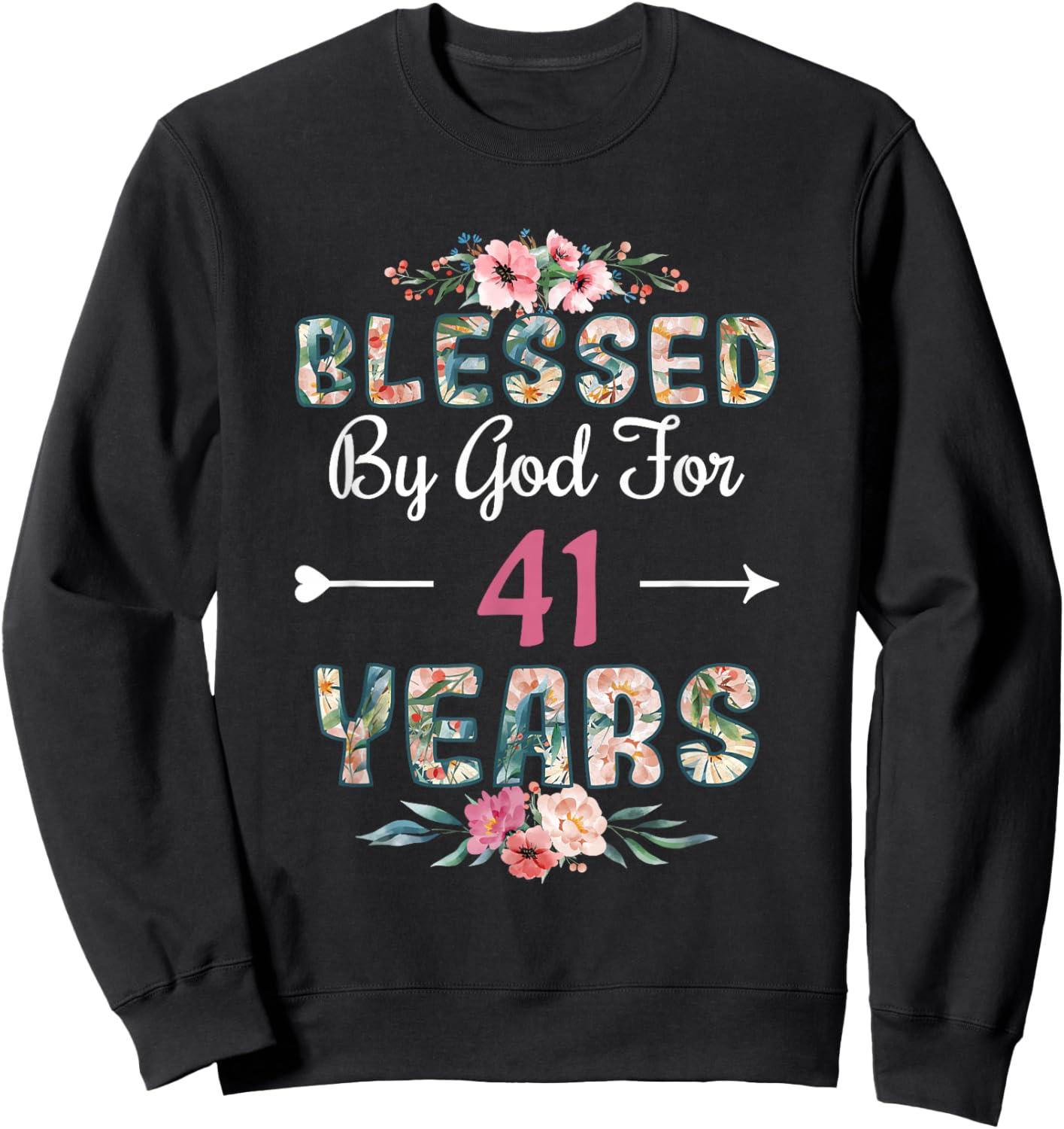 41st Birthday Man Woman Blessed by god for 41 years Sweatshirt - Sweatshirt | Black