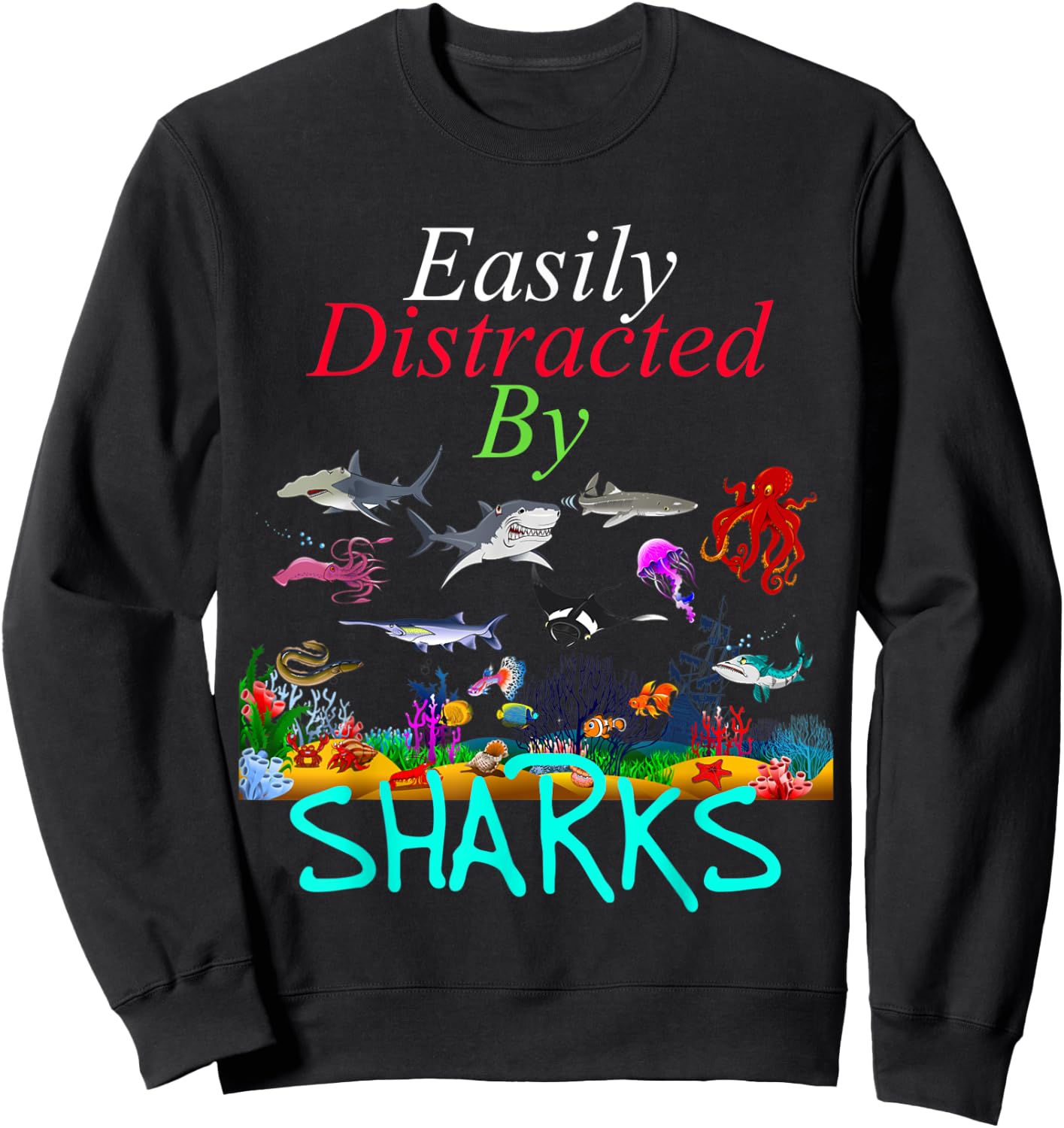 Easily Distracted by Sharks Funny Sharks Lover Sweatshirt - Sweatshirt | Black
