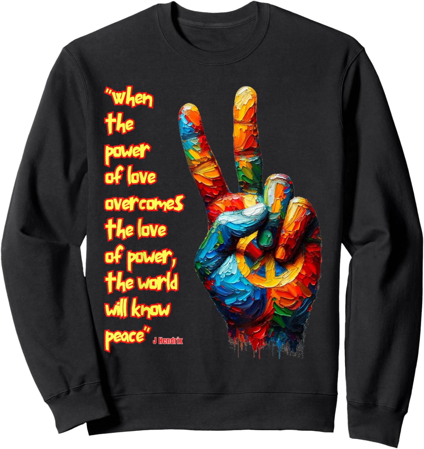 When the power of love overcomes the love of power...Peace Sweatshirt - Sweatshirt | Black