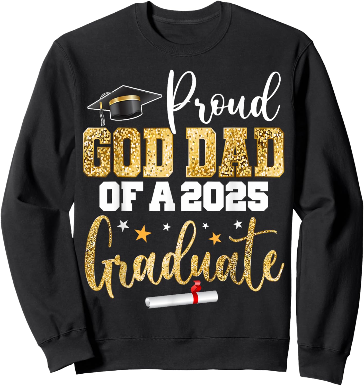 Proud God Dad Of A Class of 2025 Graduate Senior Graduation Sweatshirt - Sweatshirt | Black
