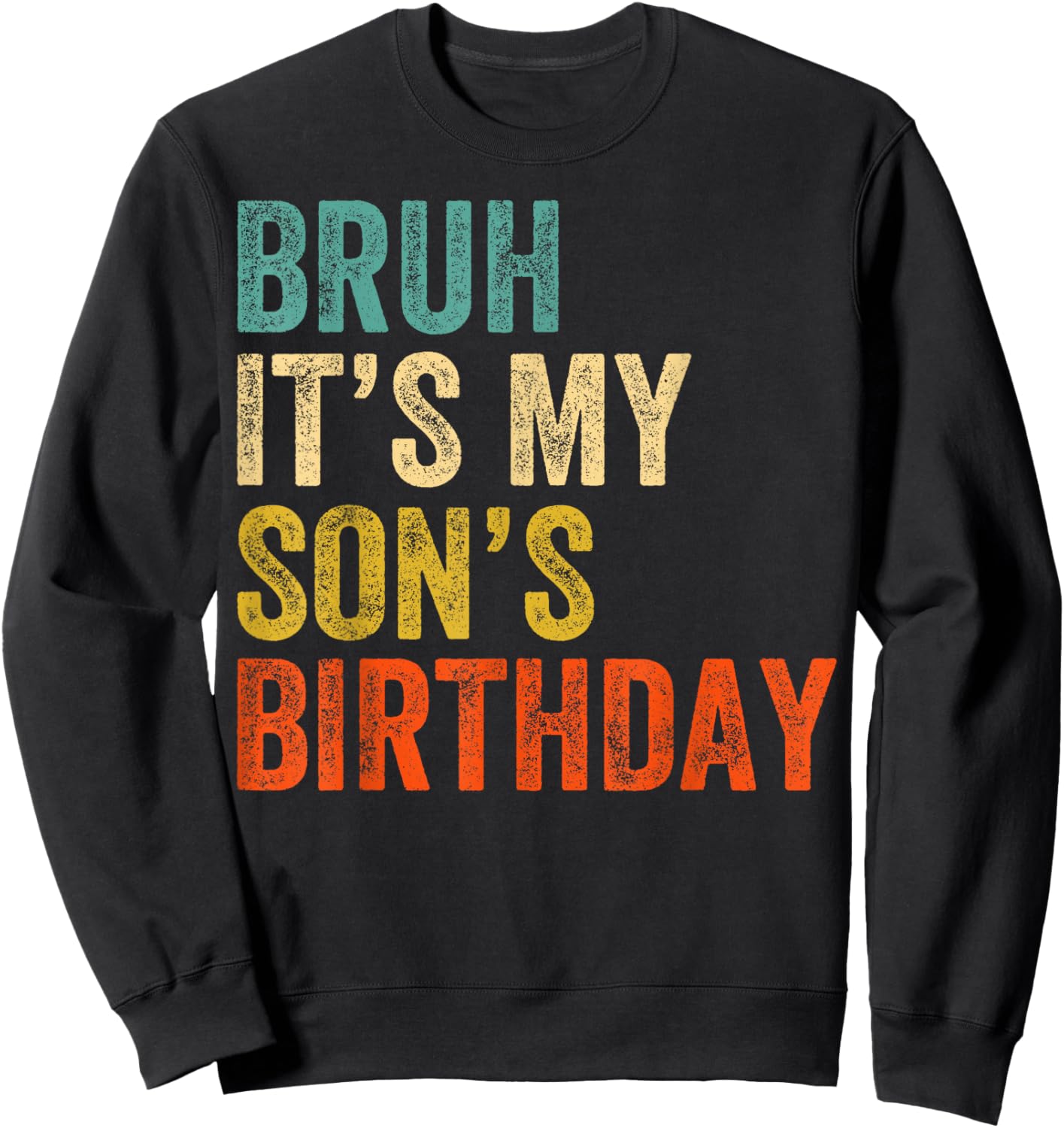 Bruh It's My son's Birthday Funny Birthday Mom Dad Sweatshirt - Sweatshirt | Black