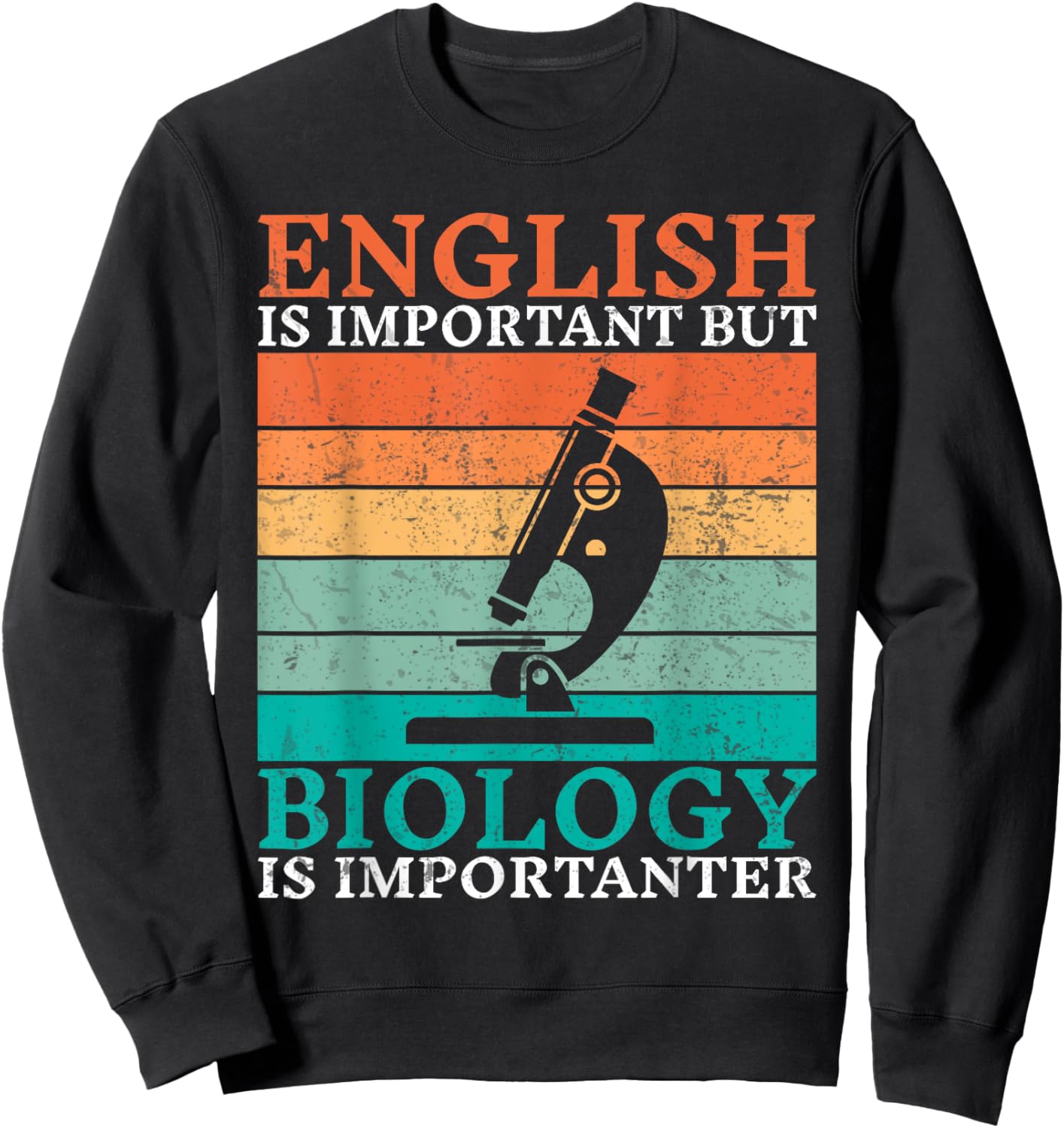 English is important but Biology is importanter Biologist Sweatshirt - Sweatshirt | Black