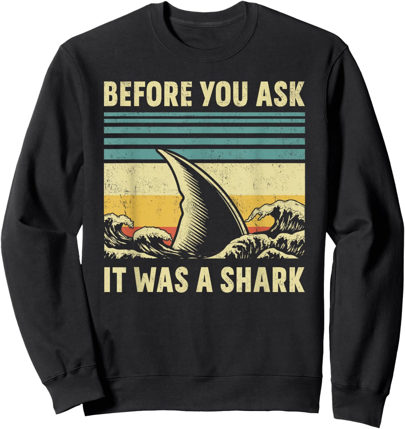Before Your Ask It Was A Shark Funny Amputation Surgery Sweatshirt - Sweatshirt | Black