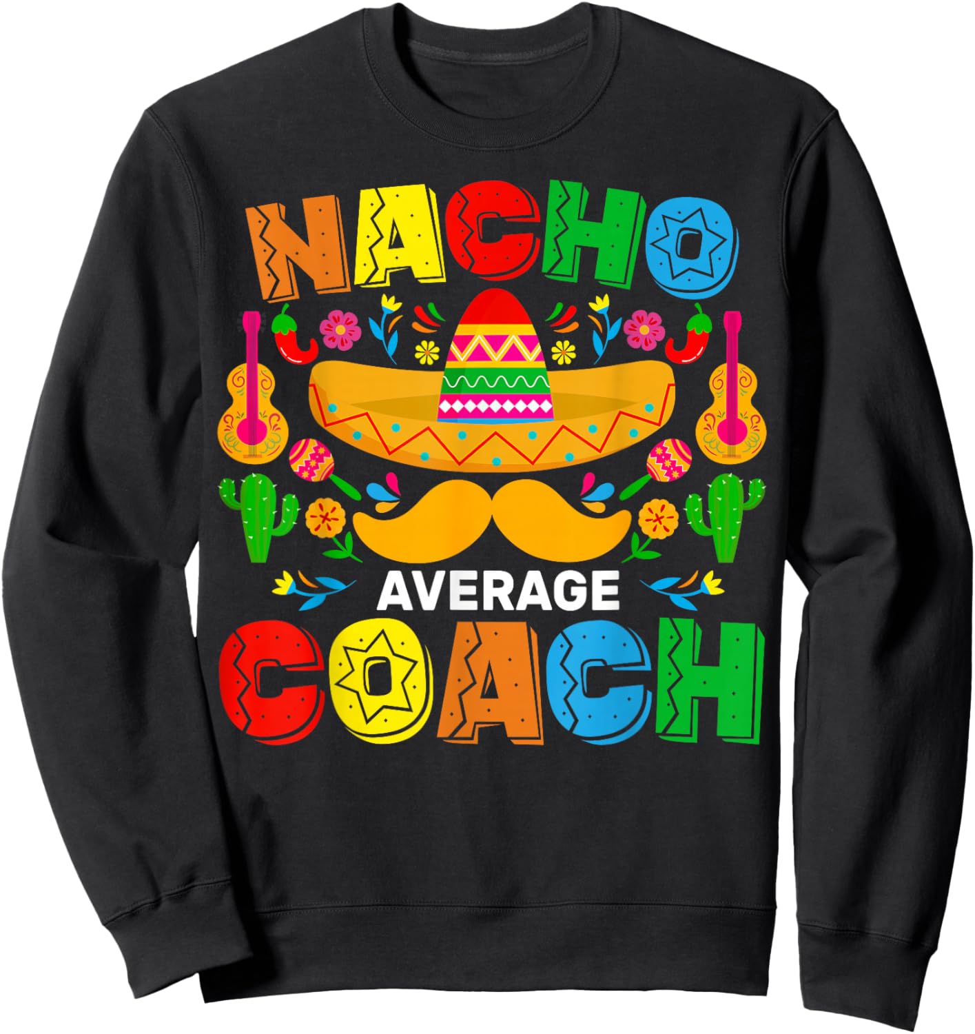 Nacho Average Coach Cinco De Mayo Mexican Family Matching Sweatshirt - Sweatshirt | Black