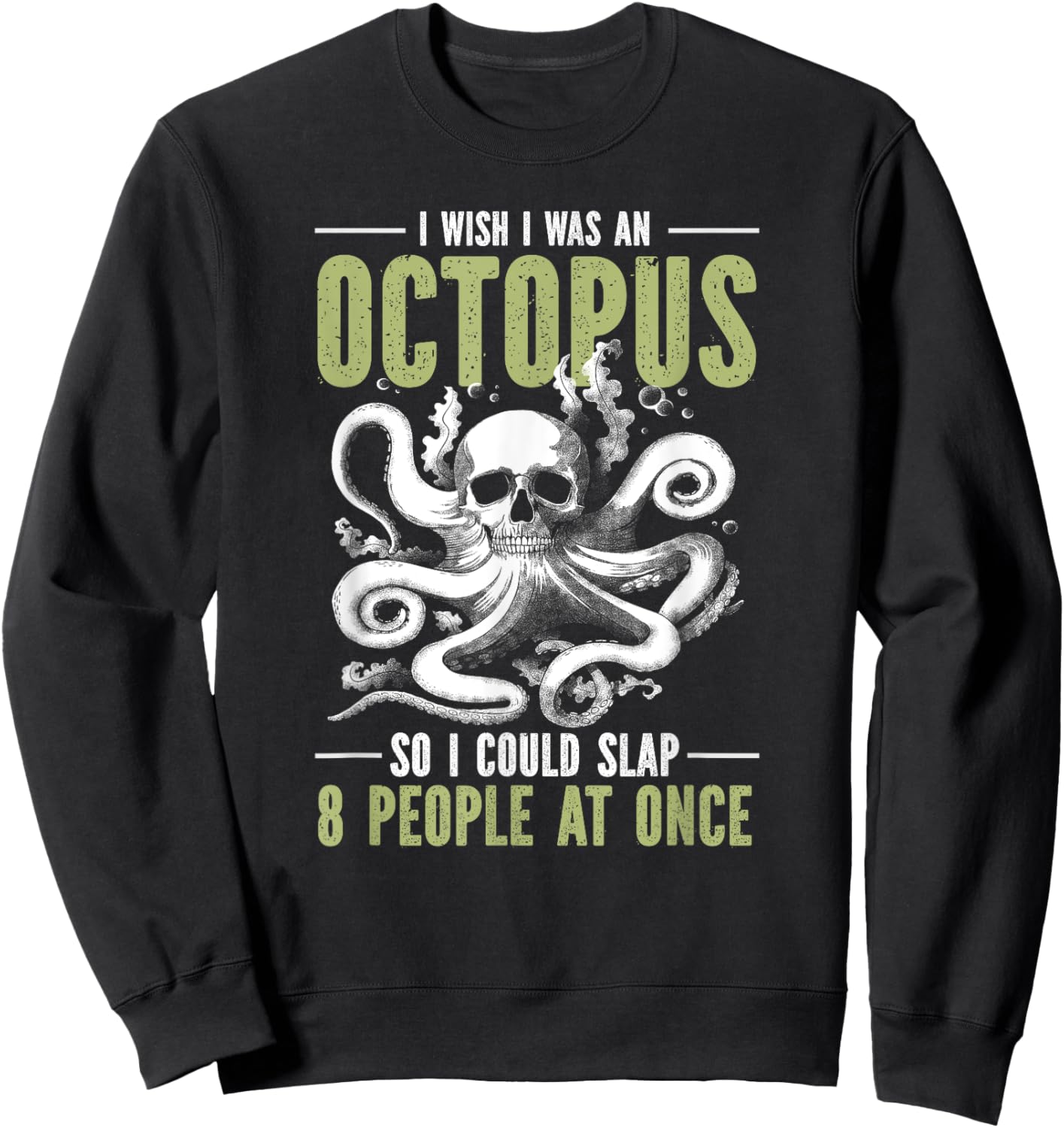 I Wish I Was An Octopus So I Could Slap 8 People At Once Sweatshirt - Sweatshirt | Black