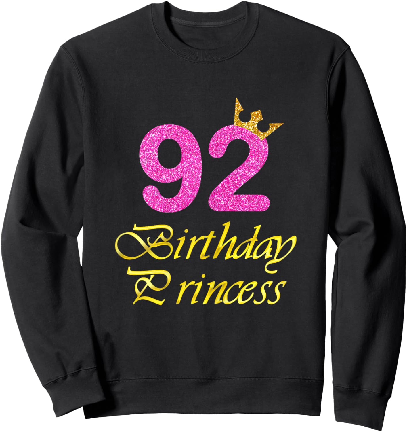 92nd Birthday Gift Girl Princess For 92 Years Old Sweatshirt - Sweatshirt | Black