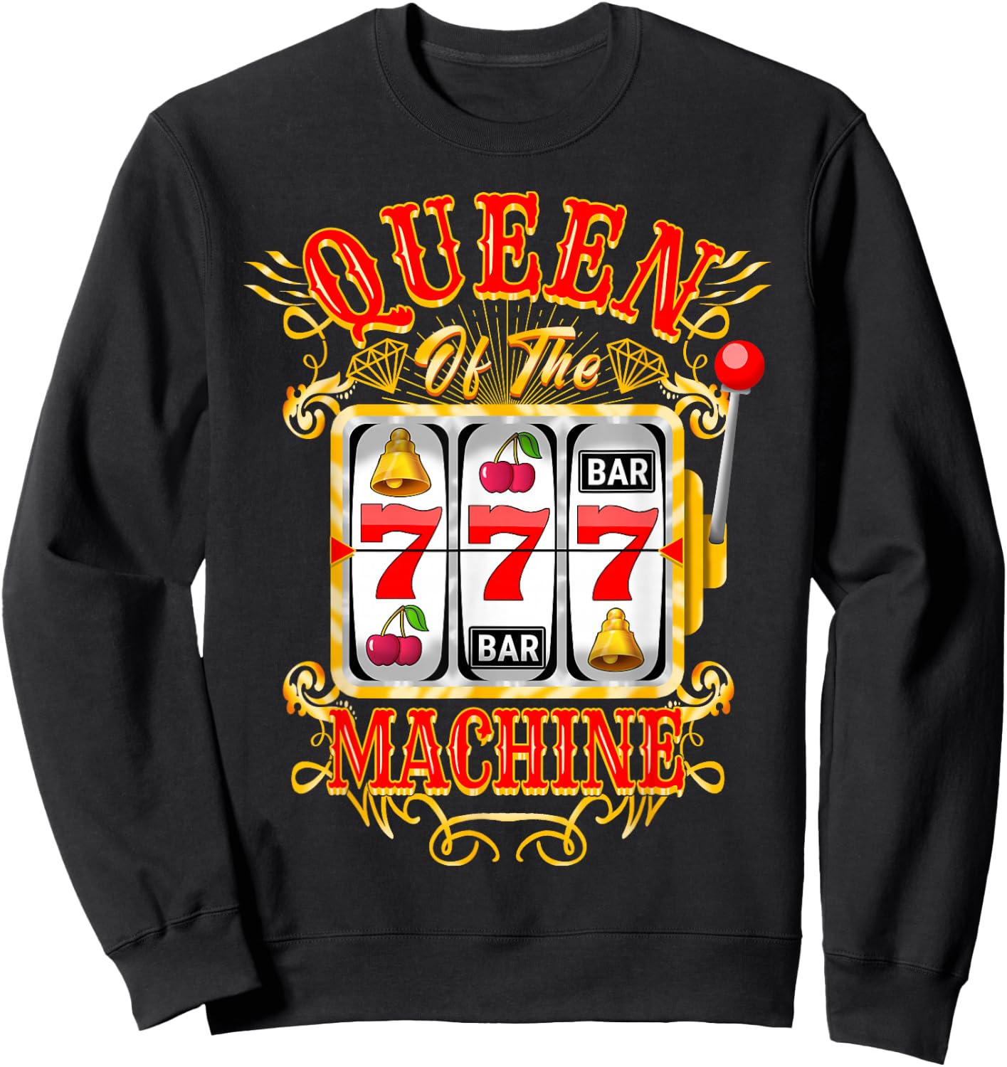 Queen of The Slot Machine Casino Gambling Lover Sweatshirt - Sweatshirt | Black