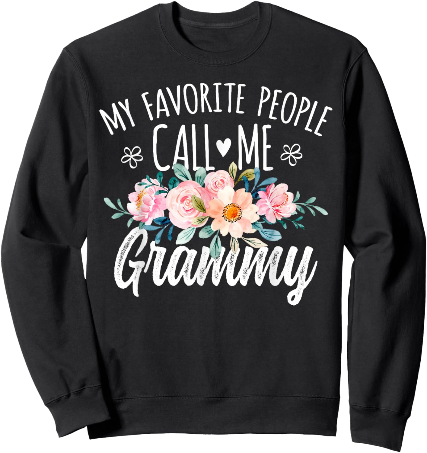 My Favorite People Call Me Grammy Floral Birthday Grammy Sweatshirt - Sweatshirt | Black