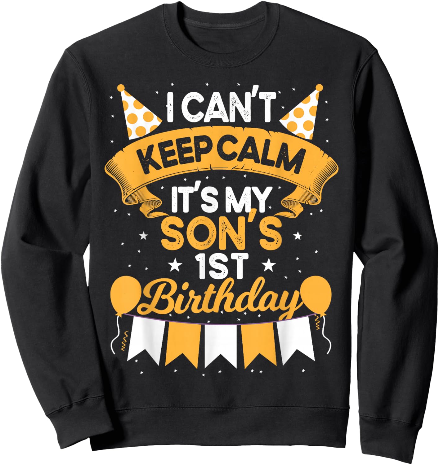 I Can't Keep Calm It's My Son 1st Birthday Gift bday Sweatshirt - Sweatshirt | Black