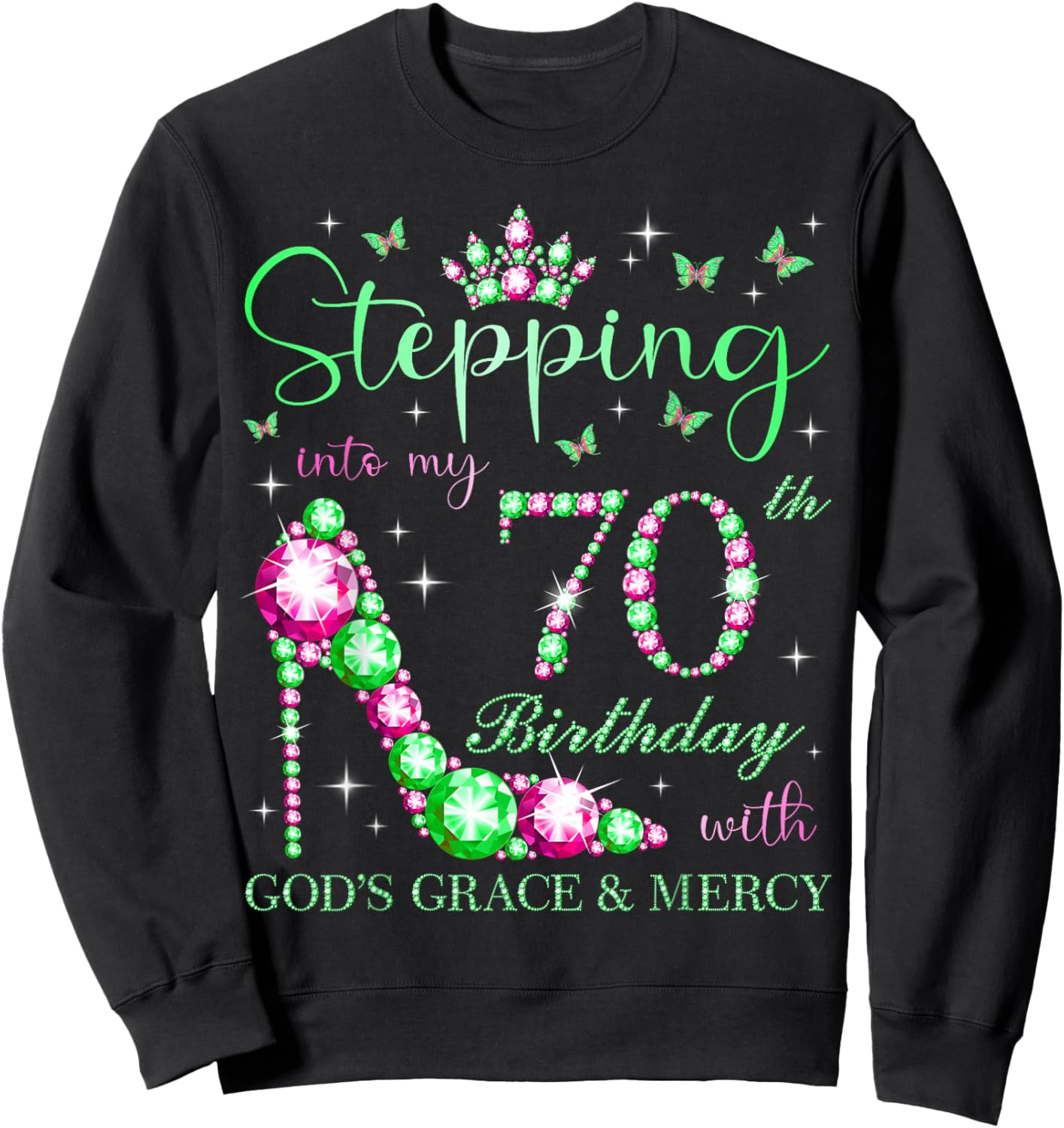 Stepping Into My 70th Birthday With God's Grace & Mercy Sweatshirt - Sweatshirt | Black