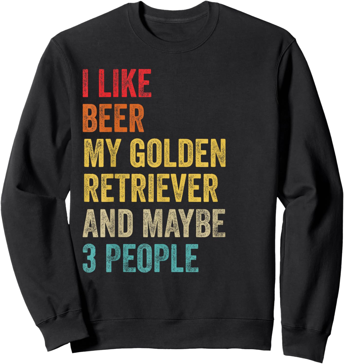 I Like Beer My Golden Retriever & Maybe 3 People Dog Owner Sweatshirt - Sweatshirt | Black