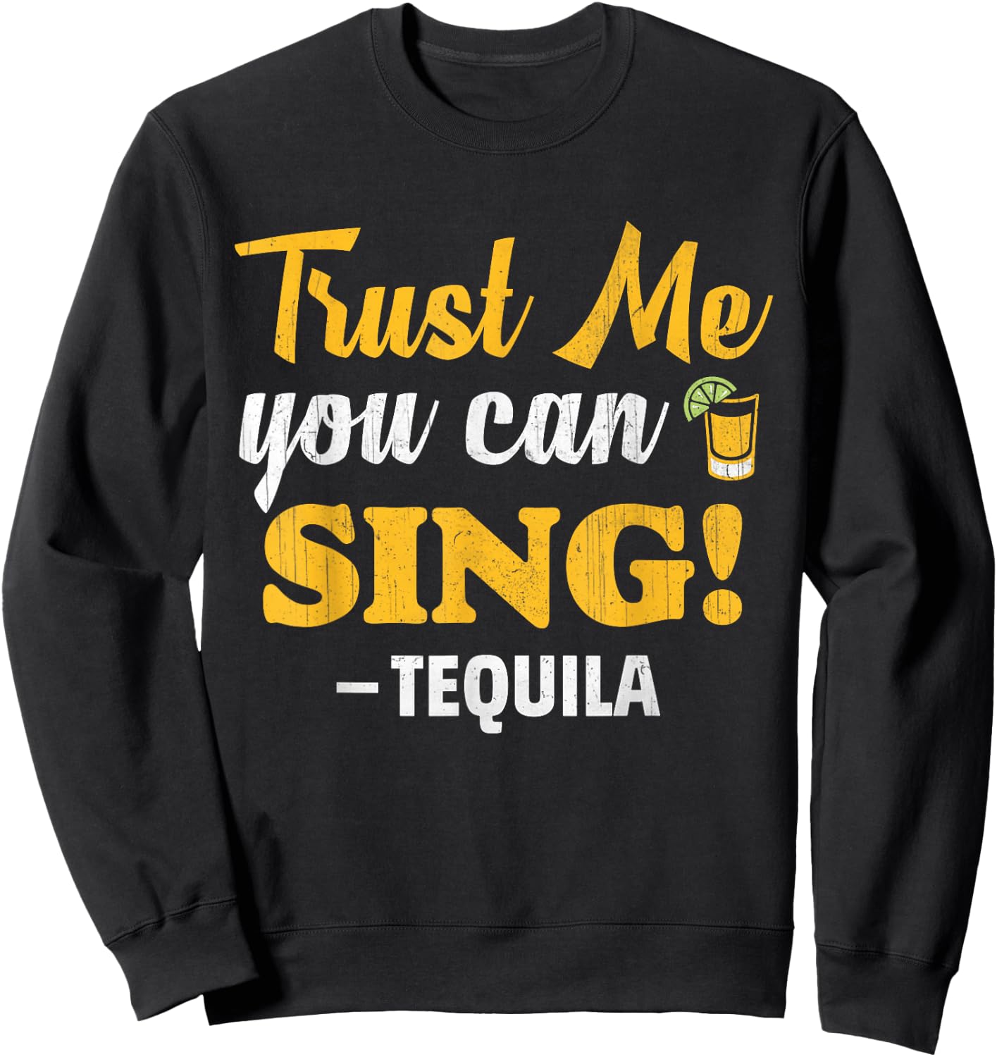 Trust Me You Can Sing - Funny Tequila Karaoke Sweatshirt - Sweatshirt | Black