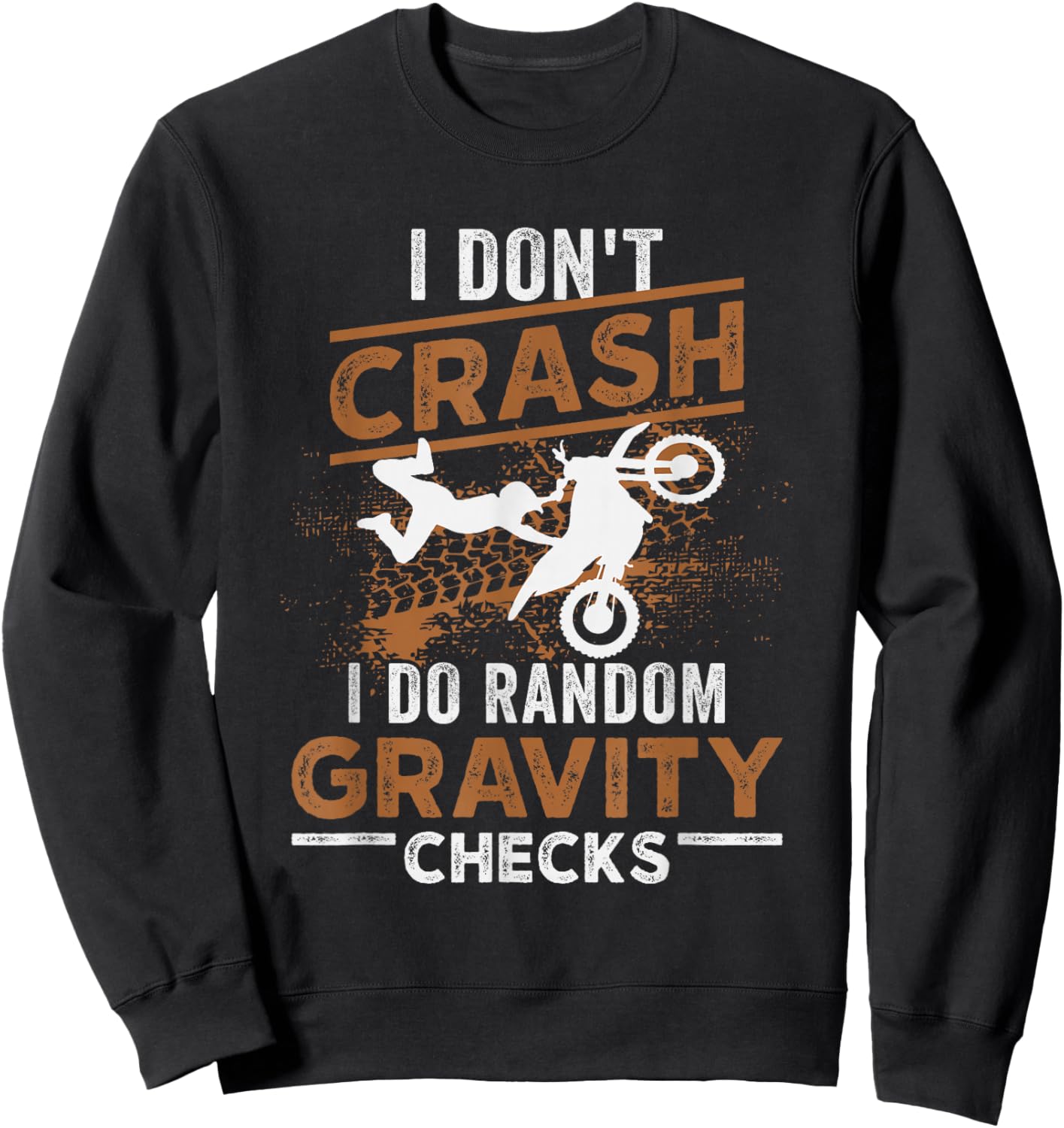 I Don't Crash I Do Random Gravity Checks Dirt Bike Motocross Sweatshirt - Sweatshirt | Black